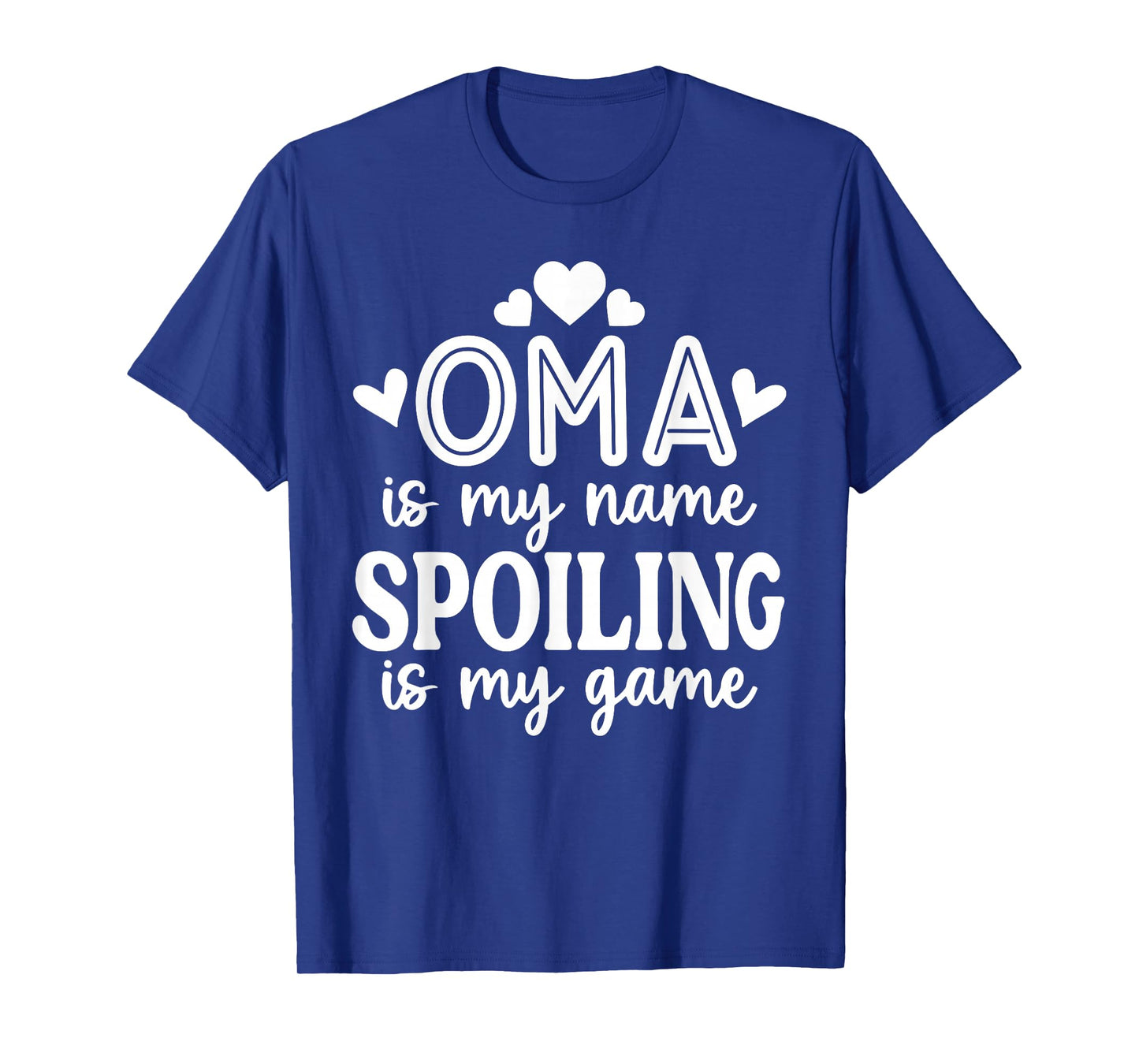 Oma Is My Name Spoiling Is My Game Funny Mother's Day T-Shirt