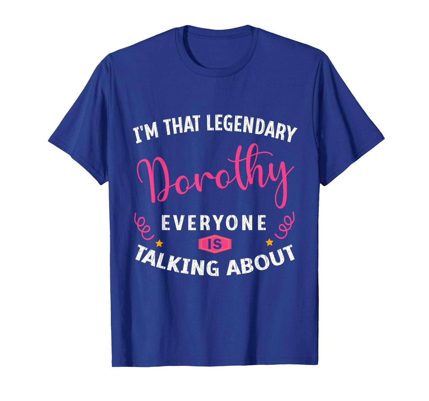 Legendary Dorothy First Name Funny Quote For Dorothy T-Shirt