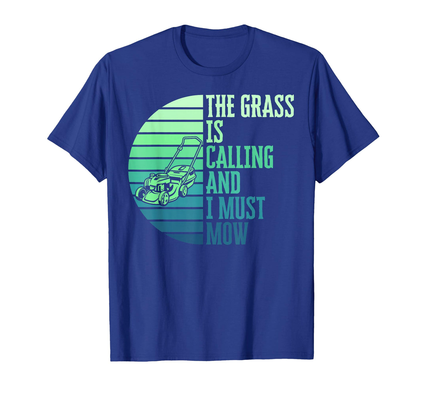 The Grass Is Calling And I Must Mow Funny Lawn Mower Dad T-Shirt