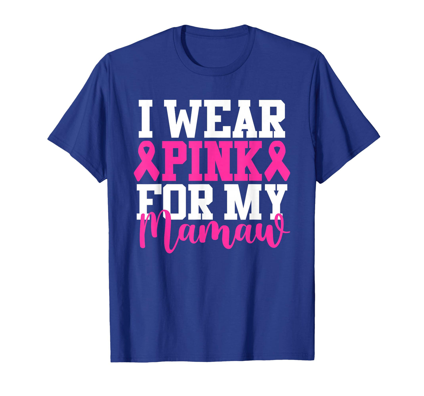 I Wear Pink For My Mamaw Breast Cancer Awareness T-Shirt
