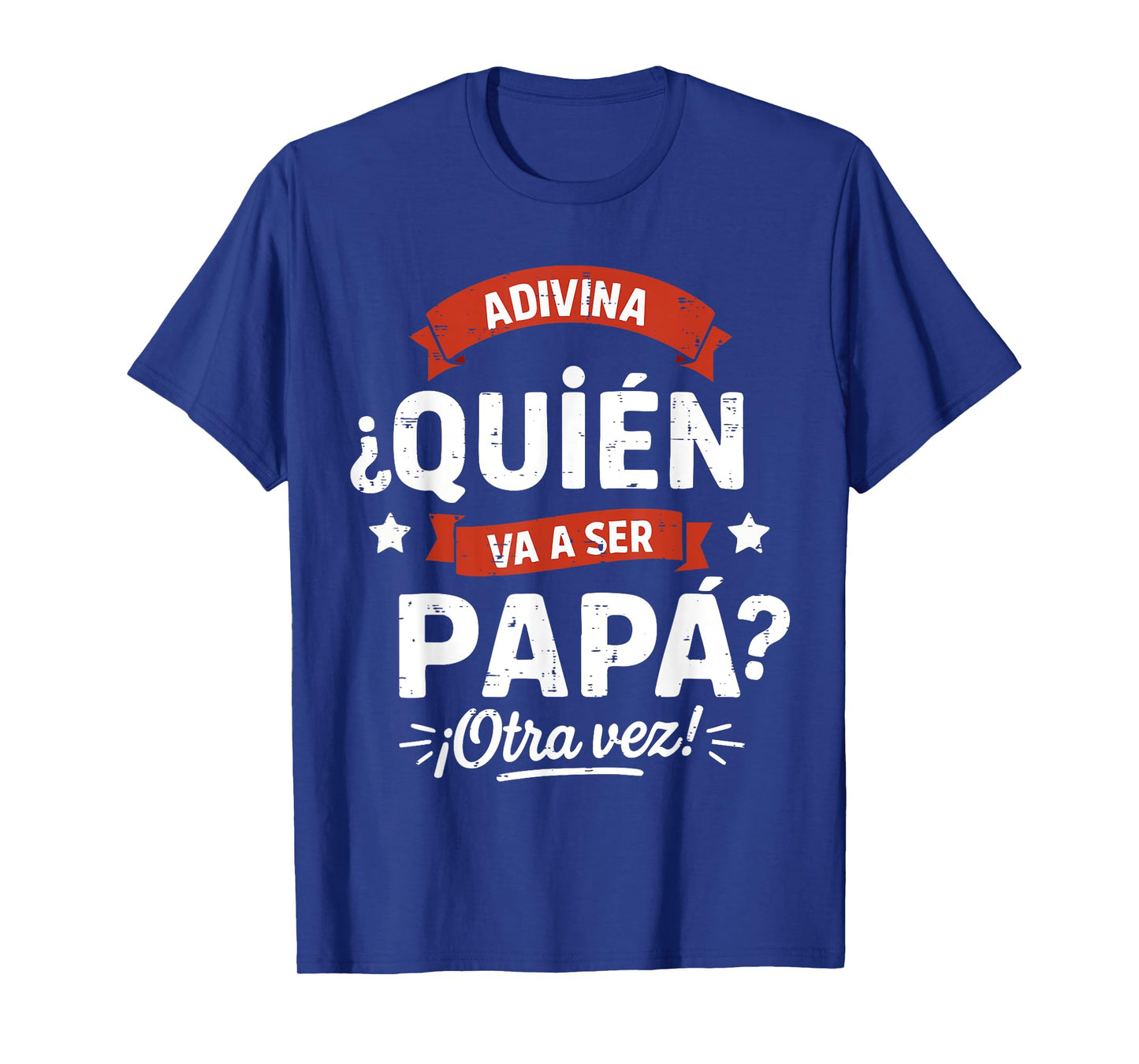 Voy Vas a Ser Futuro Papa de Nuevo Otra Vez Sorpresa T-Shirt