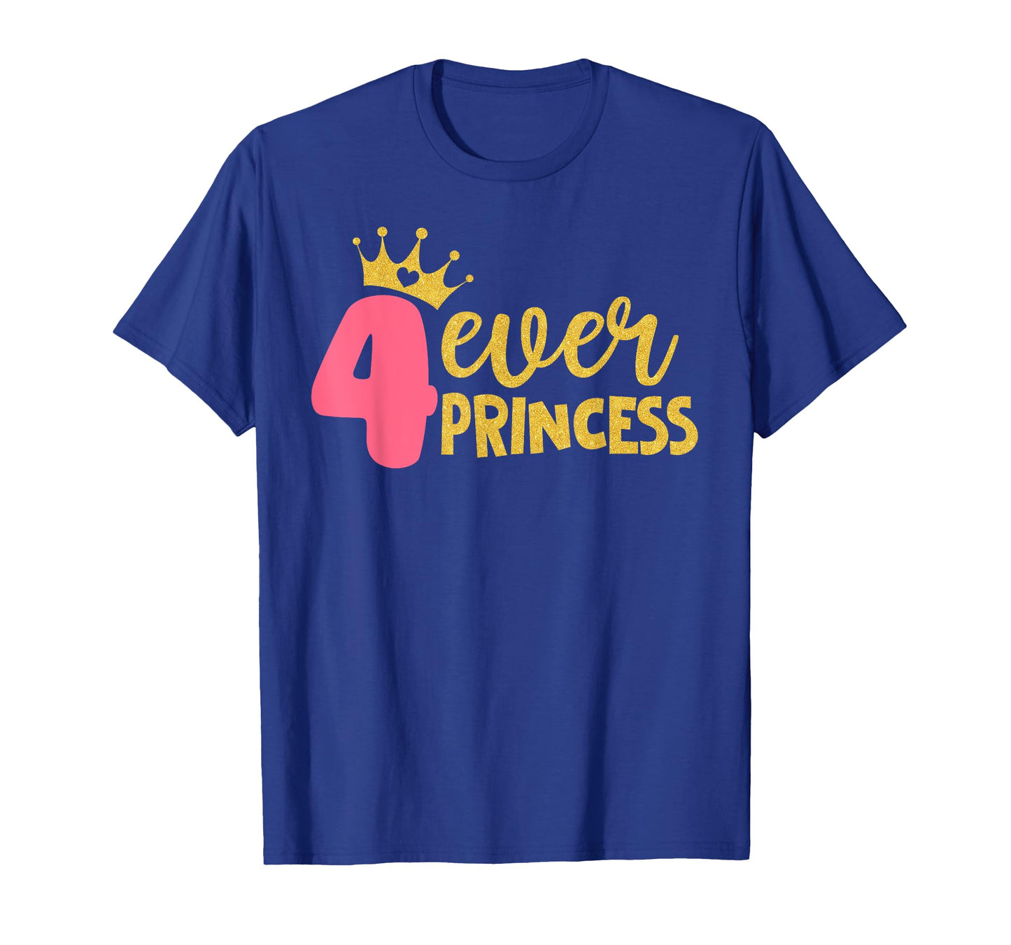 4 Ever Princess 4th Birthday Decorations Four Year Old Girl T-Shirt