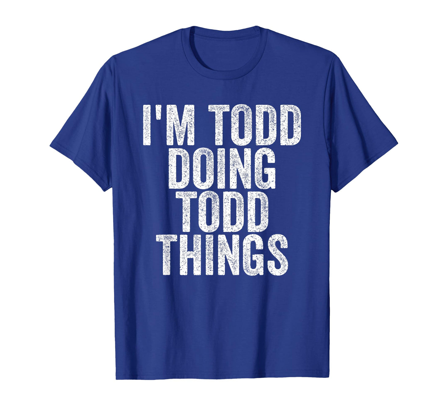I'm Todd Doing Todd Things Funny Saying Christmas Gifts Idea T-Shirt