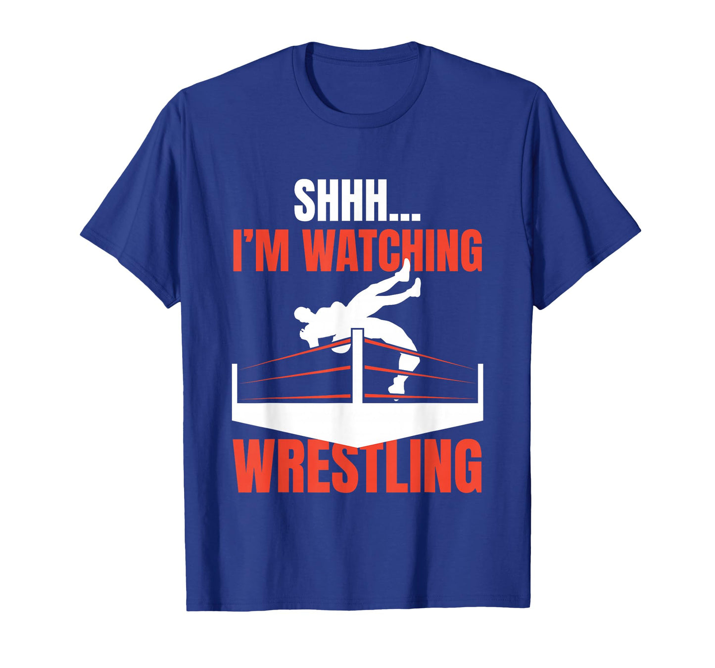 Shhh I'm Watching Wrestling Funny Wrestling Fans Lover Gift T-Shirt