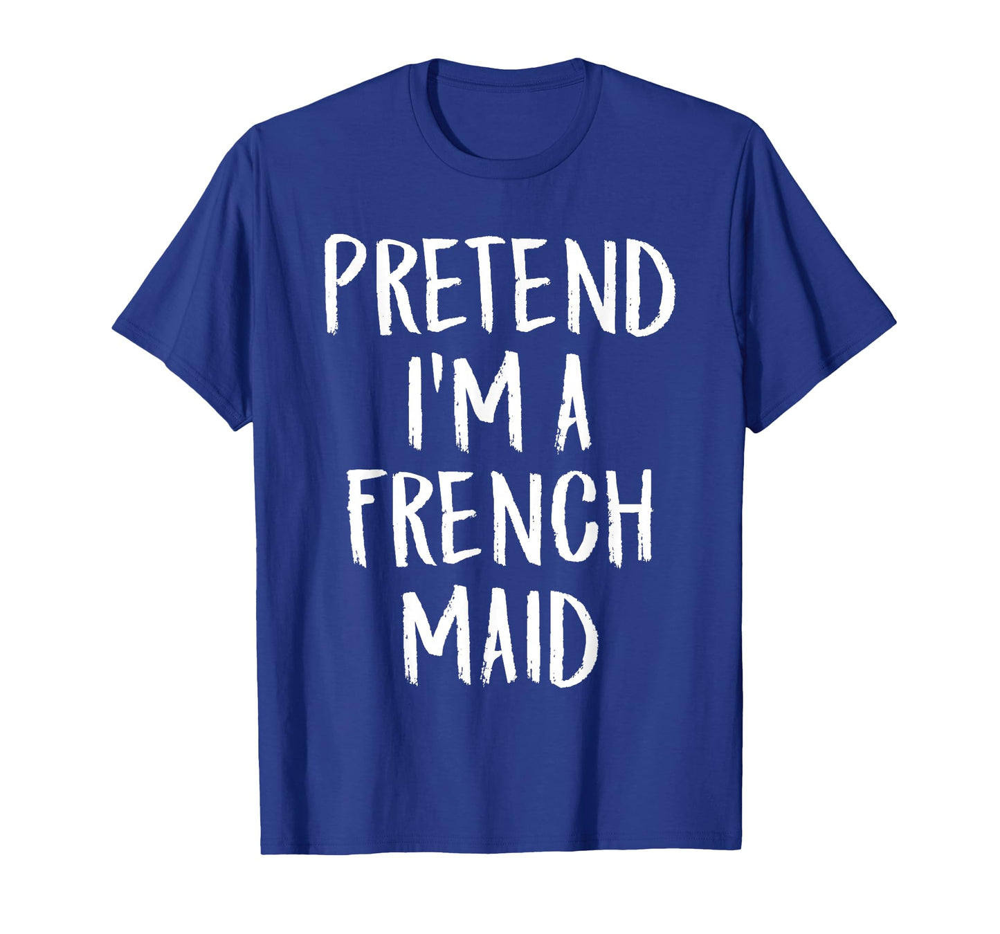 Pretend I'm A French Maid Family Halloween Party Costume T-Shirt