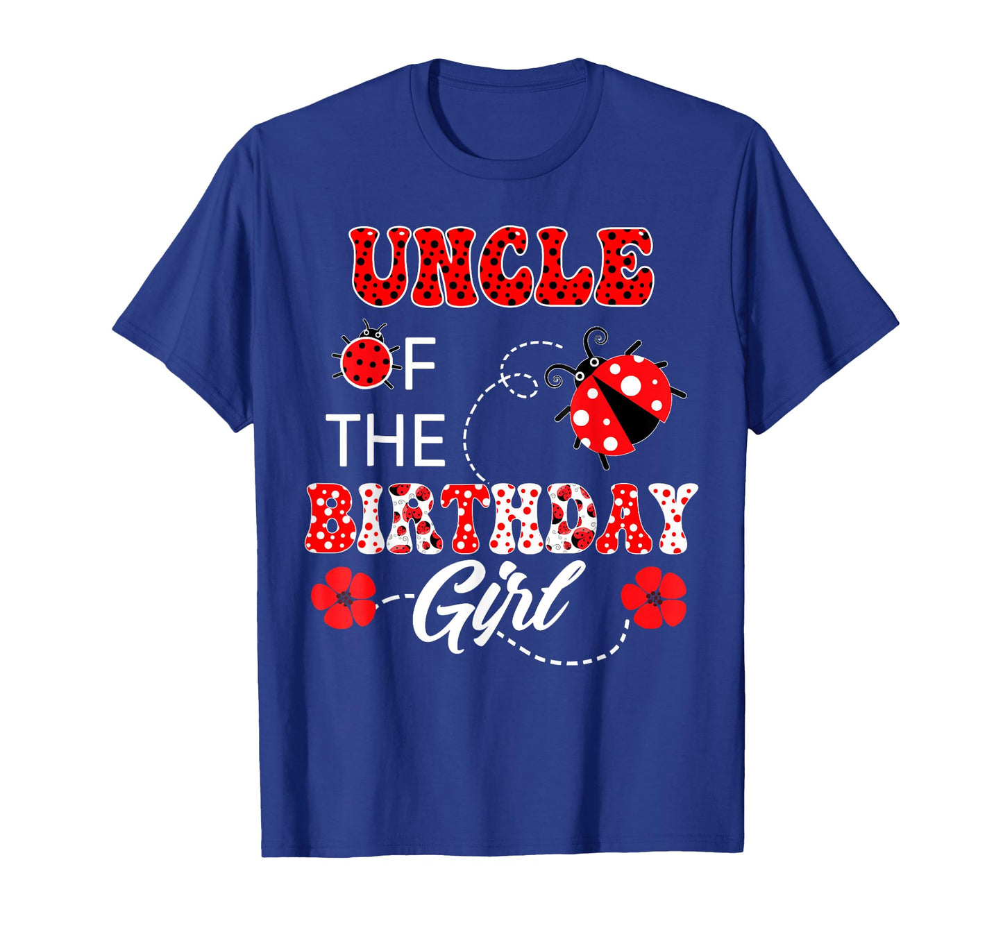 Uncle Of The Birthday Girl Family Matching Ladybug Birthday T-Shirt
