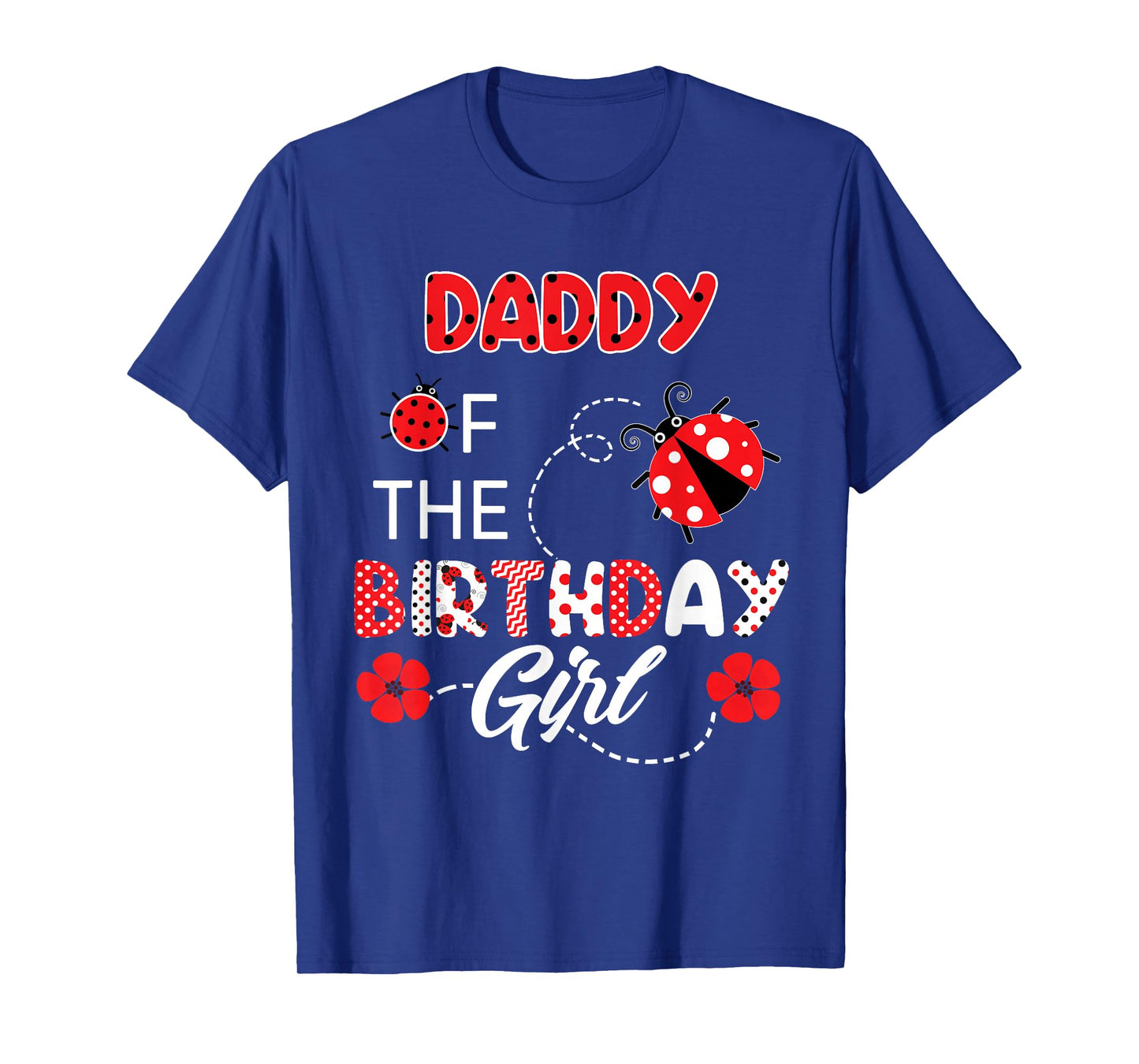Daddy Of The Birthday Girl - Family Ladybug Birthday T-Shirt