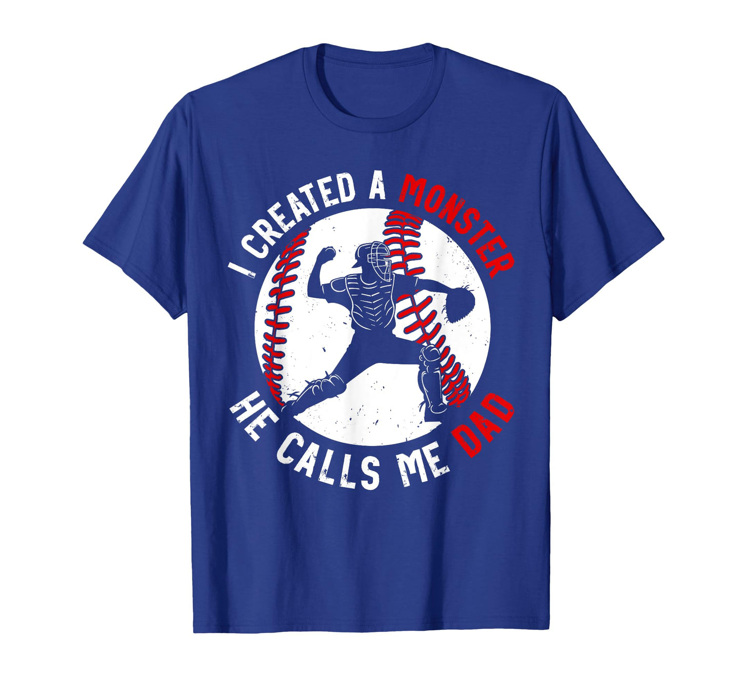 Funny Joke Monster Proud He Calls Me Dad Catcher Baseball T-Shirt