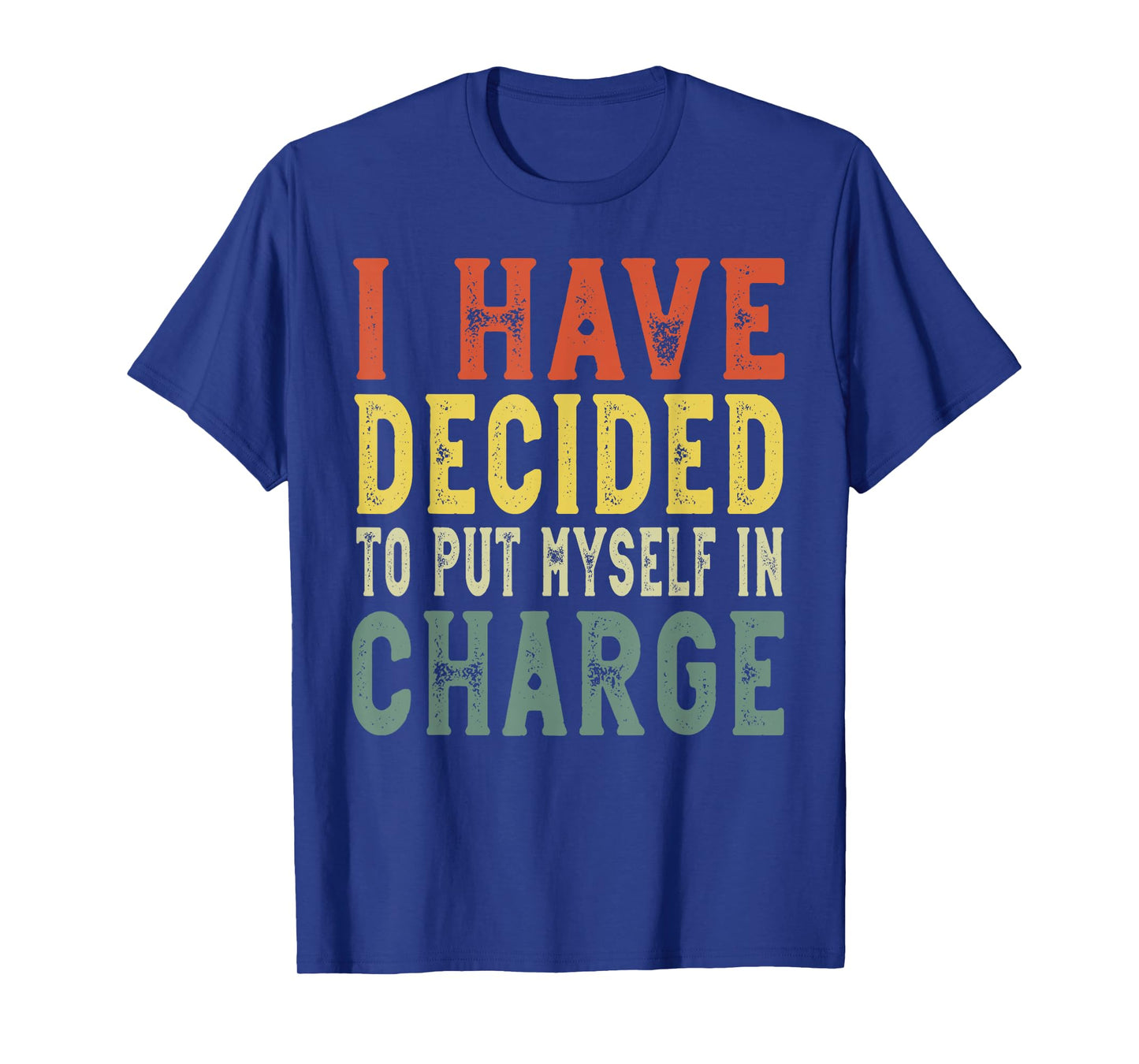 I have decided to put myself in charge, confident leadership T-Shirt