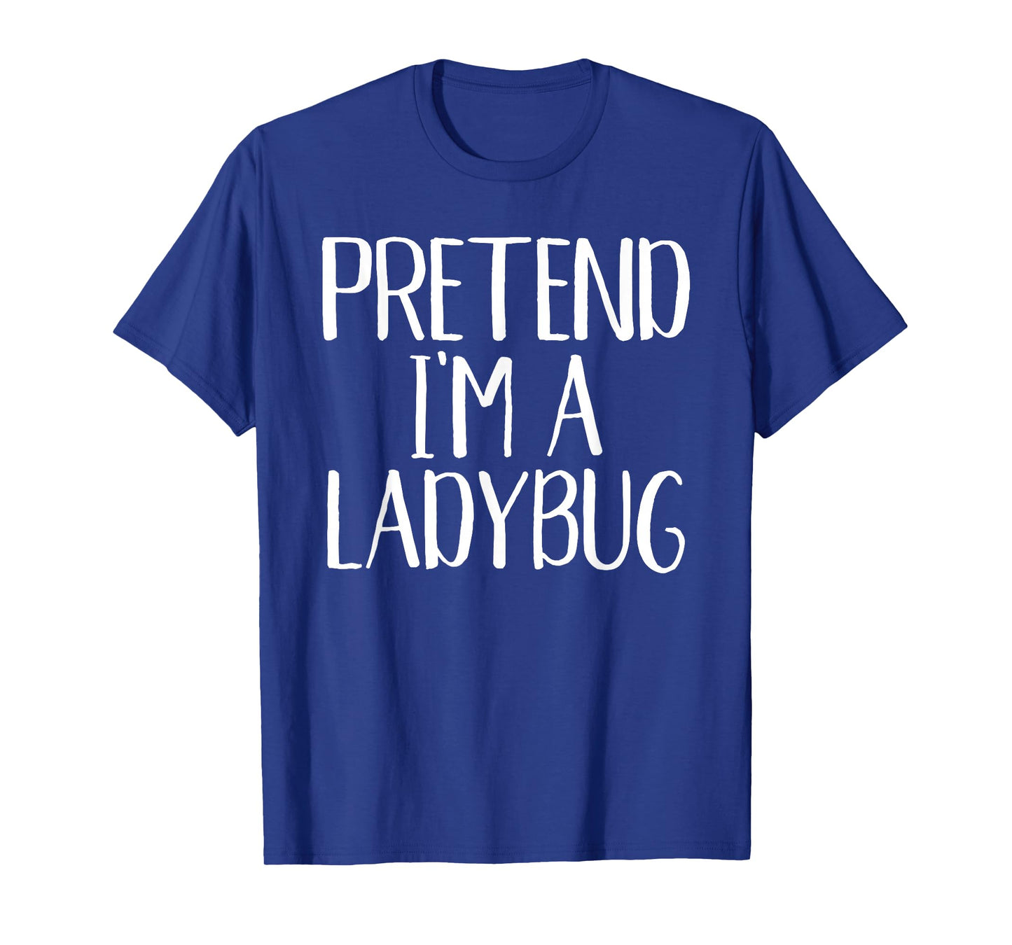 Pretend I'm A Ladybug Costume Family Funny Halloween Party T-Shirt