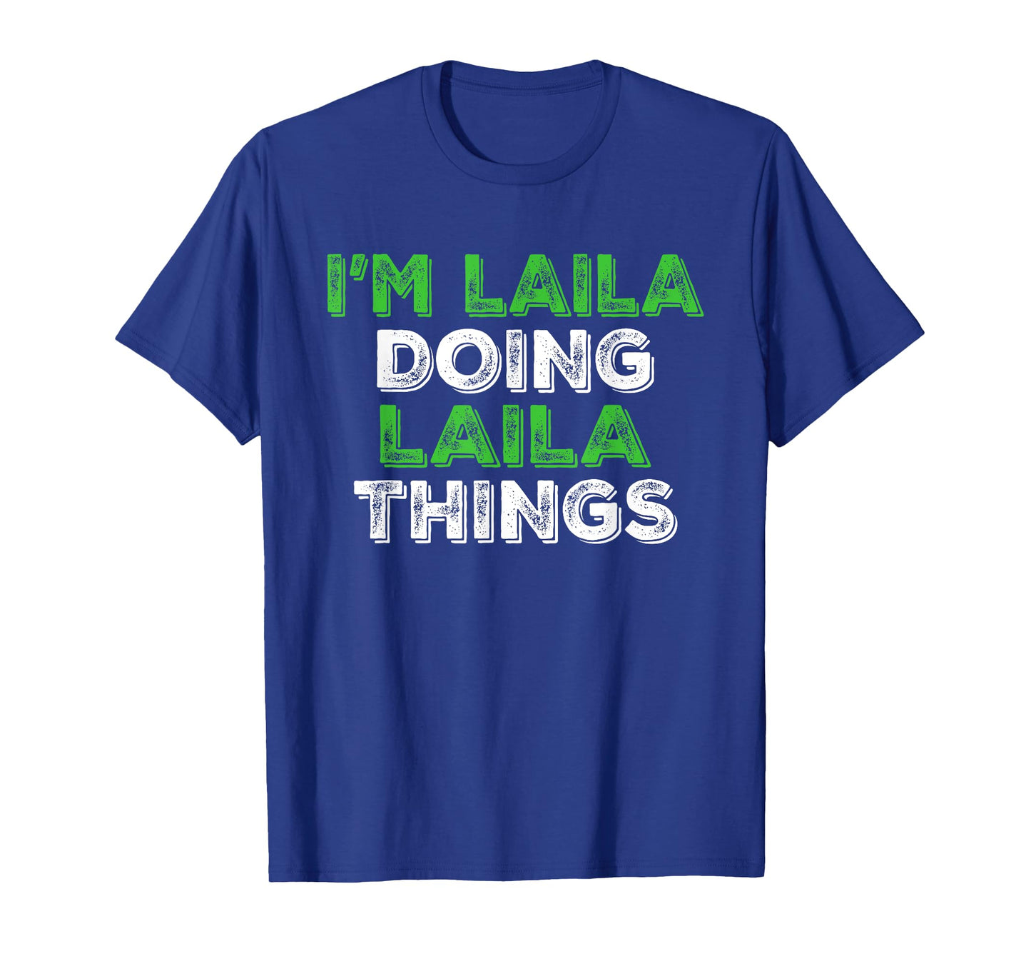 I'm Laila Doing Laila Things Funny Personalized First Name T-Shirt