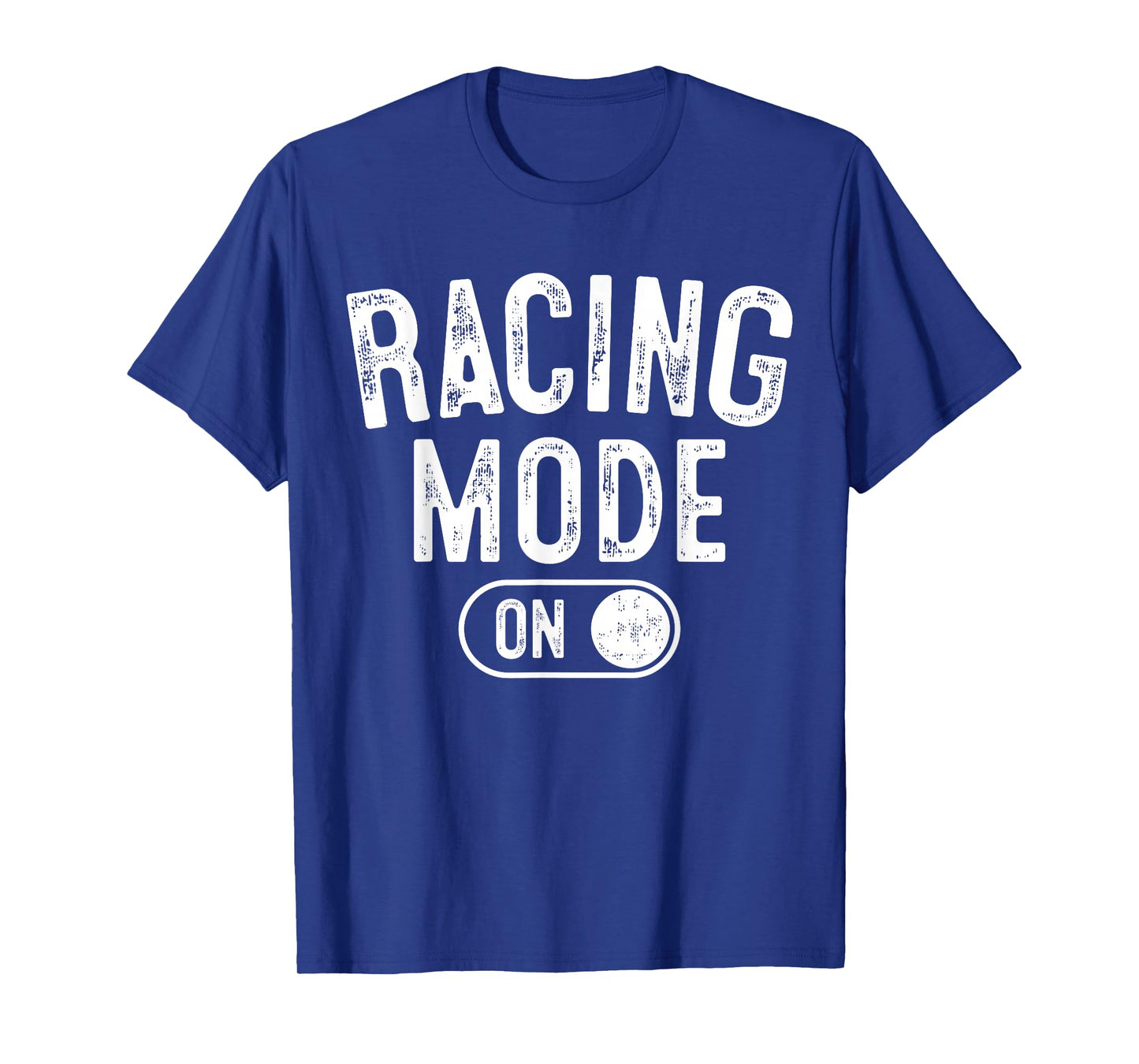 Racing Mode On Funny Racer Gift Car Driver Motorsport Fan T-Shirt