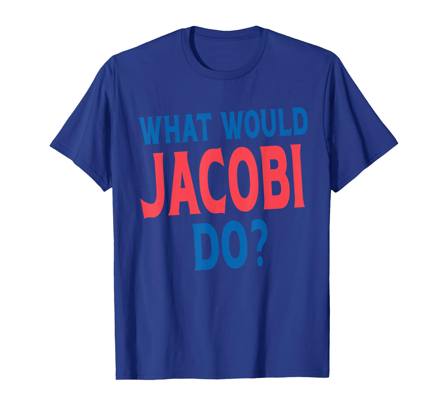 What Would Jacobi Do Personal Name First Name Funny Jacobi T-Shirt