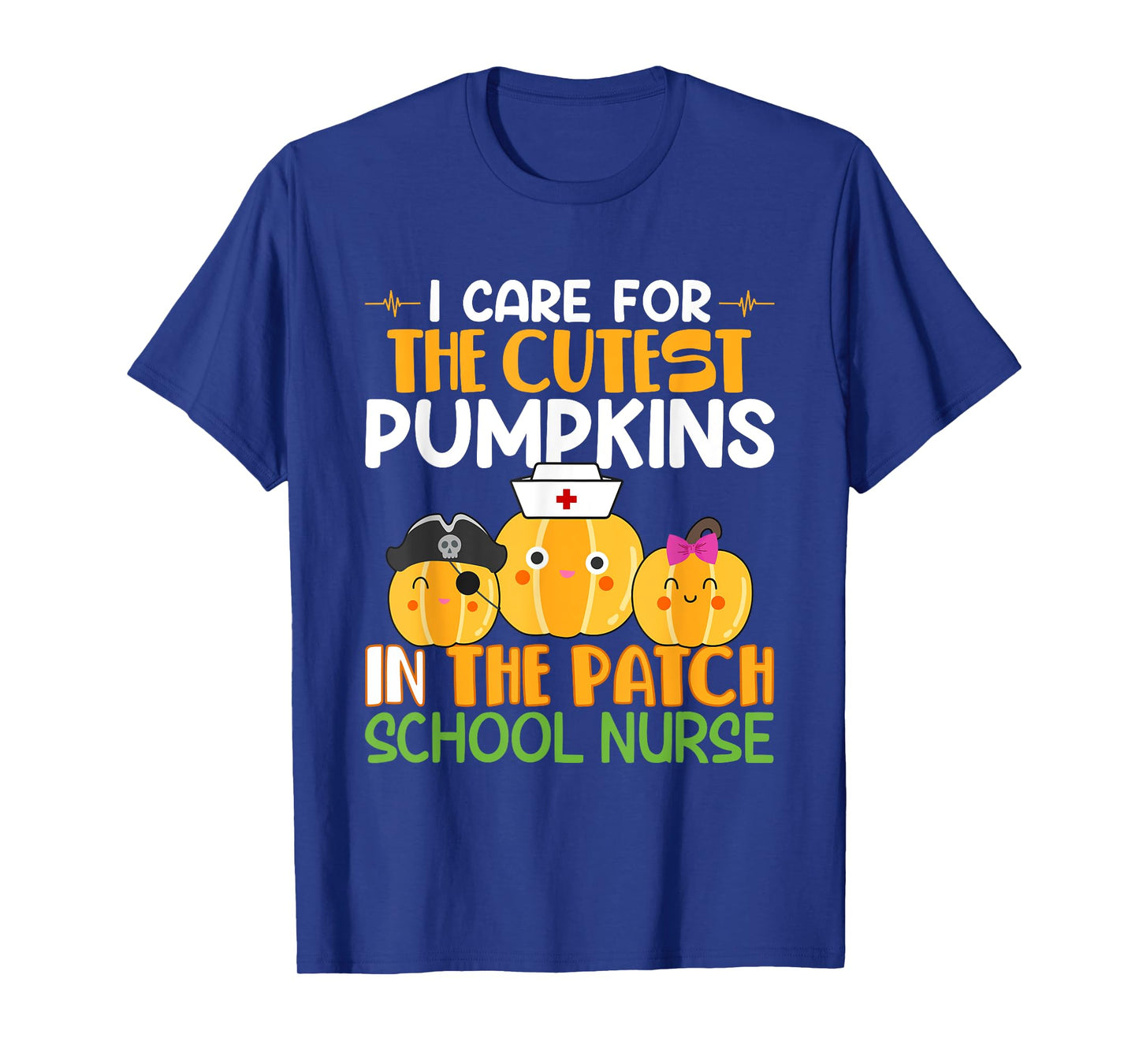 I Care For The Cutest Pumpkins In The Patch School Nurse T-Shirt