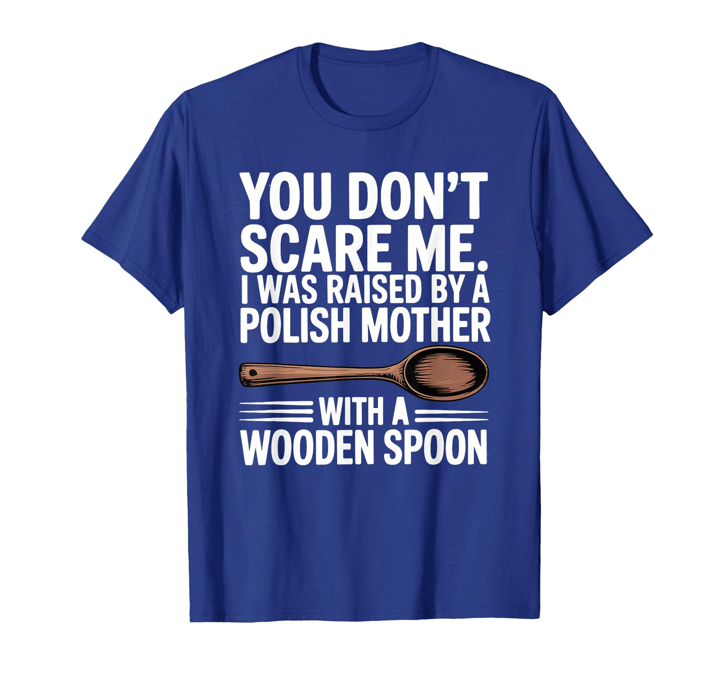 Dont Scare Me Raised By Polish Mother T-Shirt