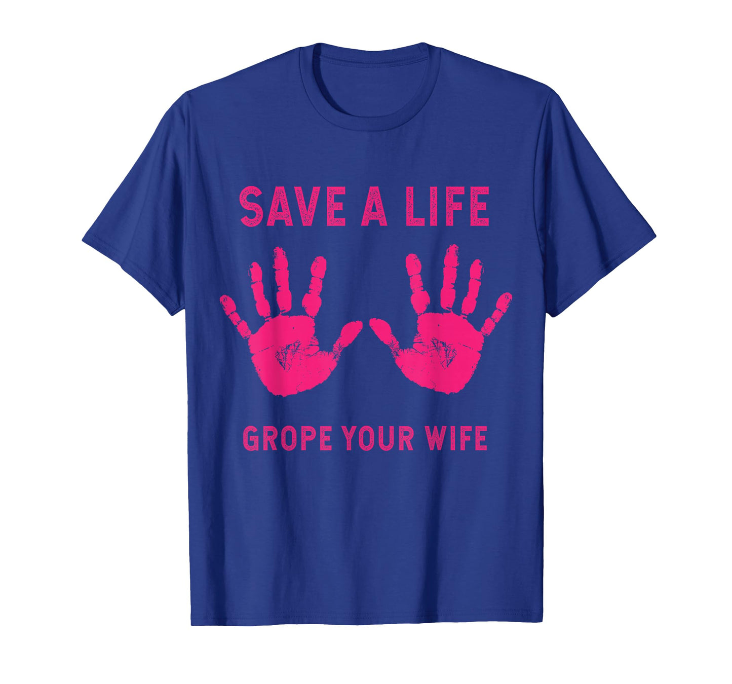 Save Life Grope Your Wife Cool Breast Cancer Awareness Gift T-Shirt