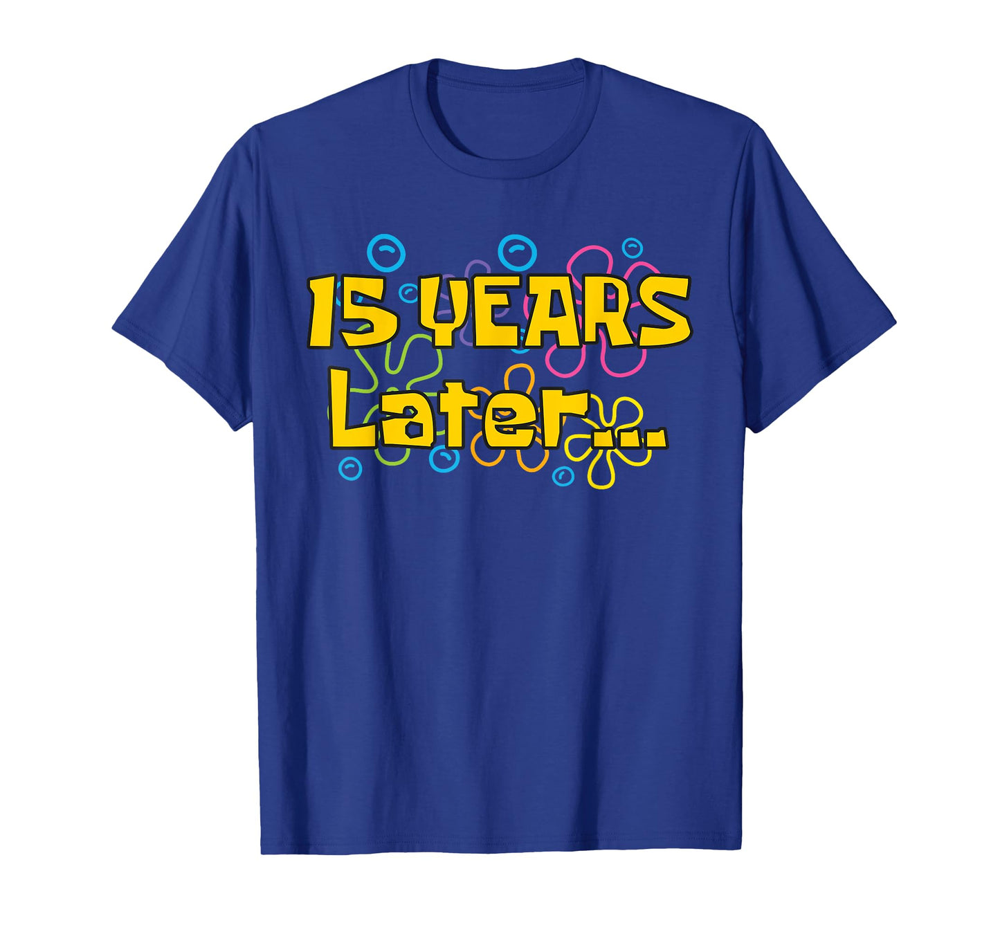 Fifteen 15 Years Later Boy or Girl Birthday Party Funny Meme T-Shirt