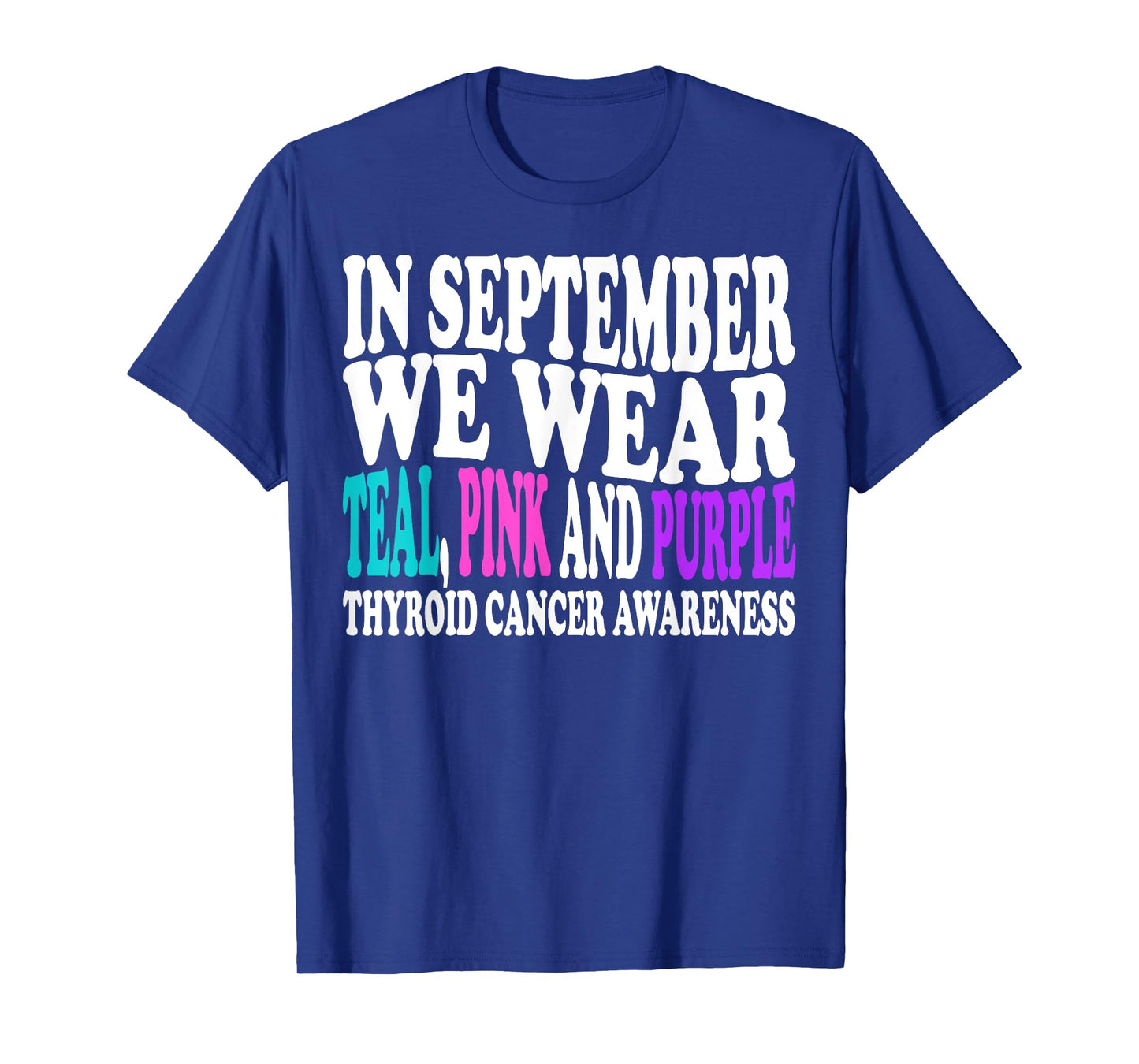 In September We Wear Teal, Pink and Purple Thyroid Cancer T-Shirt