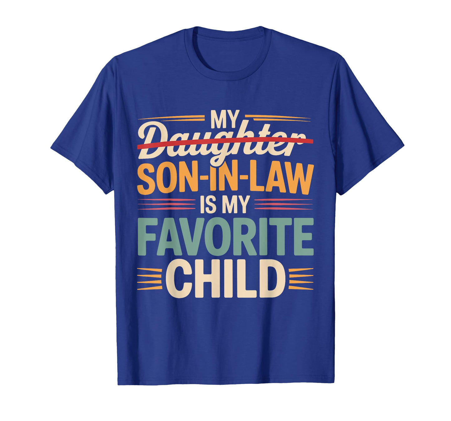 My Son In Law Is My Favorite Child Funny Fathers day Mens T-Shirt