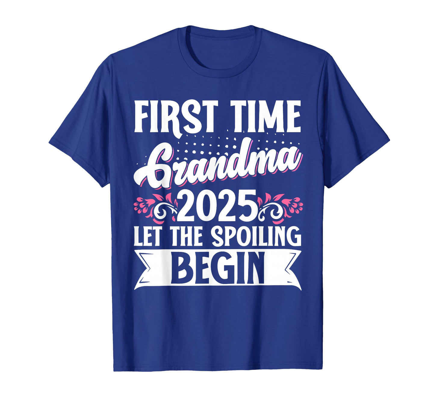 First Time Grandma 2025 Let The Spoiling Begin T-Shirt