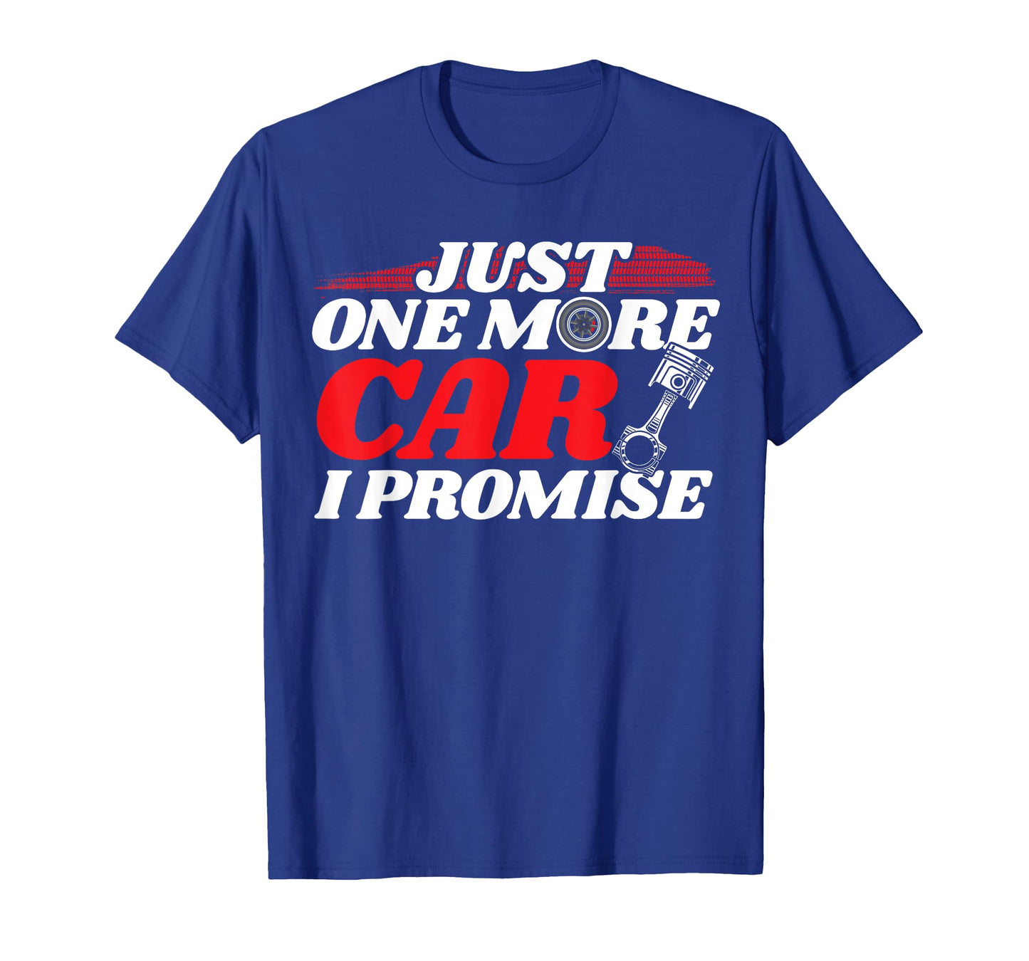 Just One More Car I Promise - Auto Mechanic I Grease Monkey T-Shirt