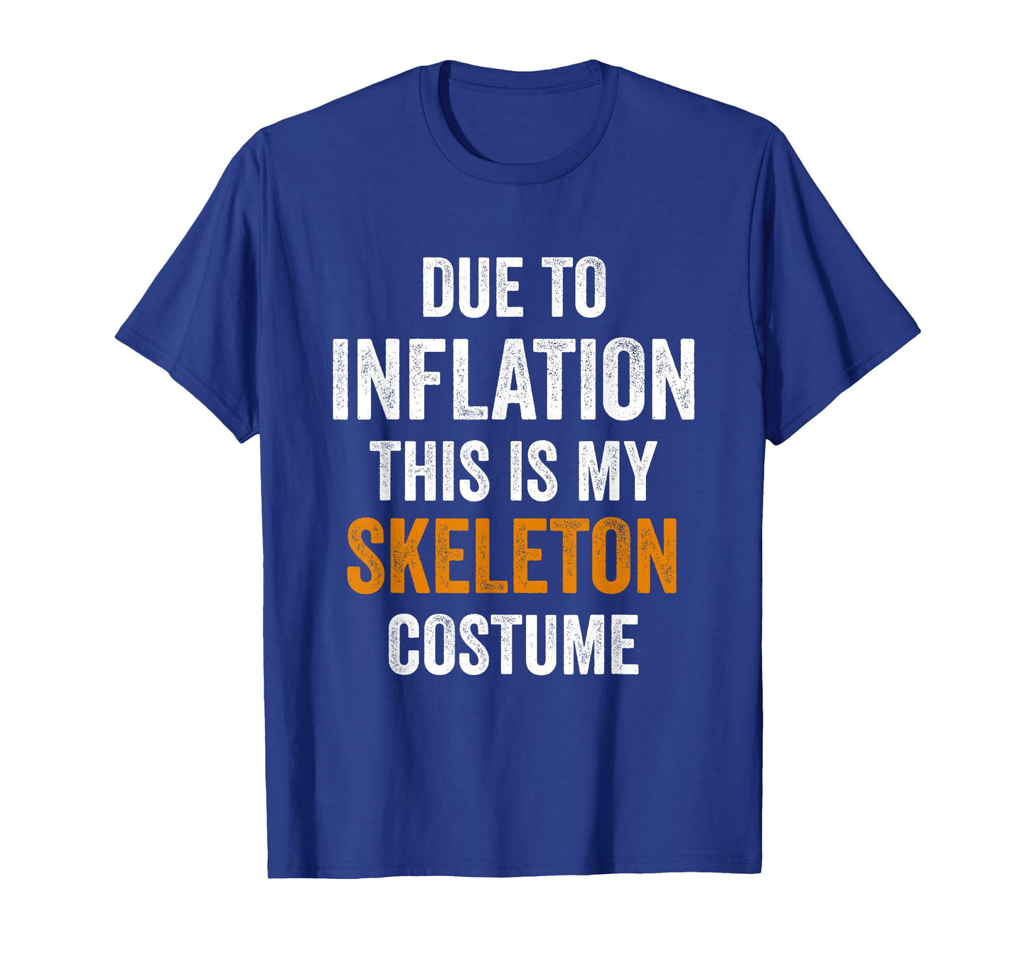 Skeleton Costume Halloween Due to Inflation Gifts Halloween T-Shirt