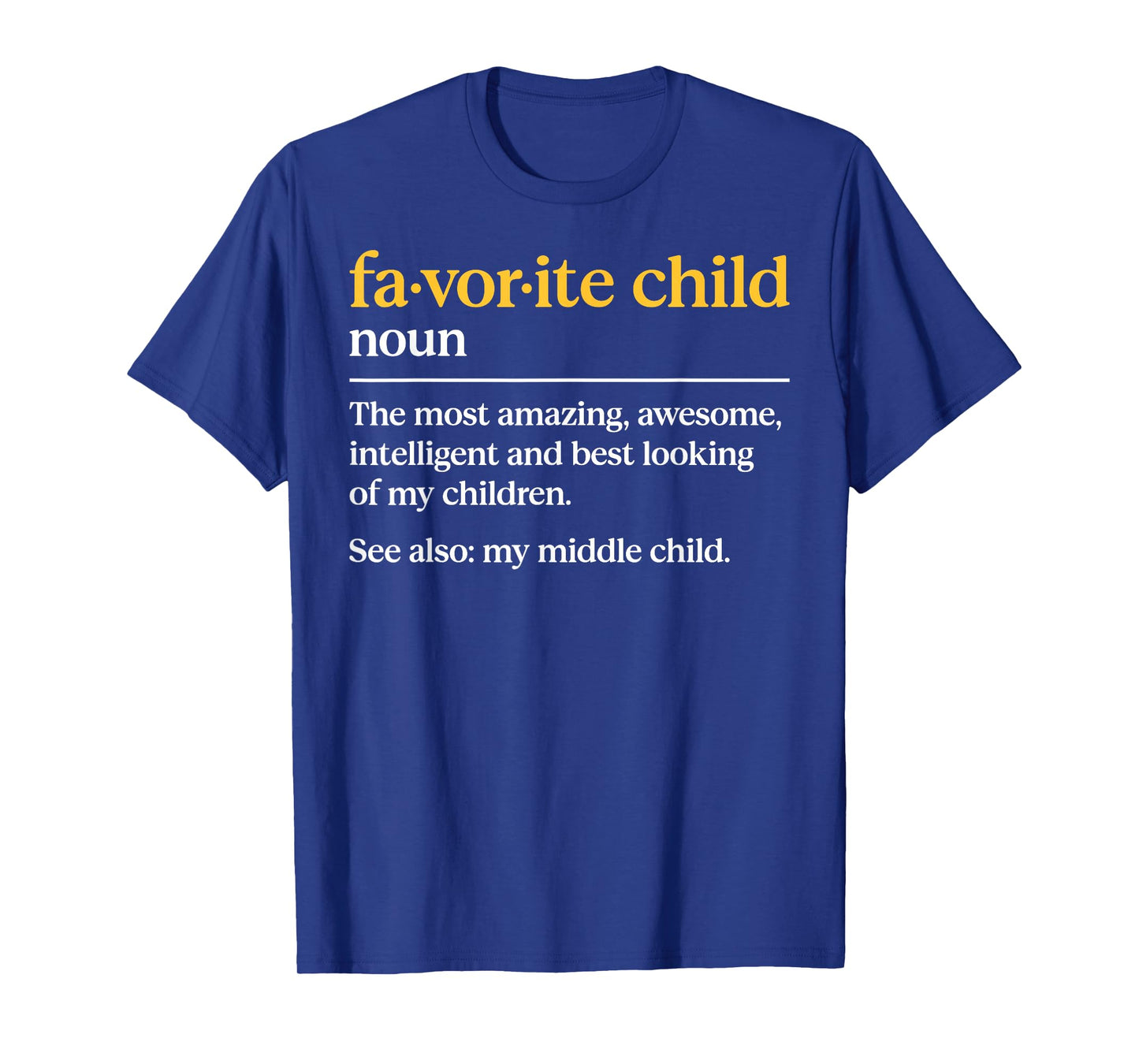 Favorite Child Definition Funny Mom and Dad Middle Child T-Shirt