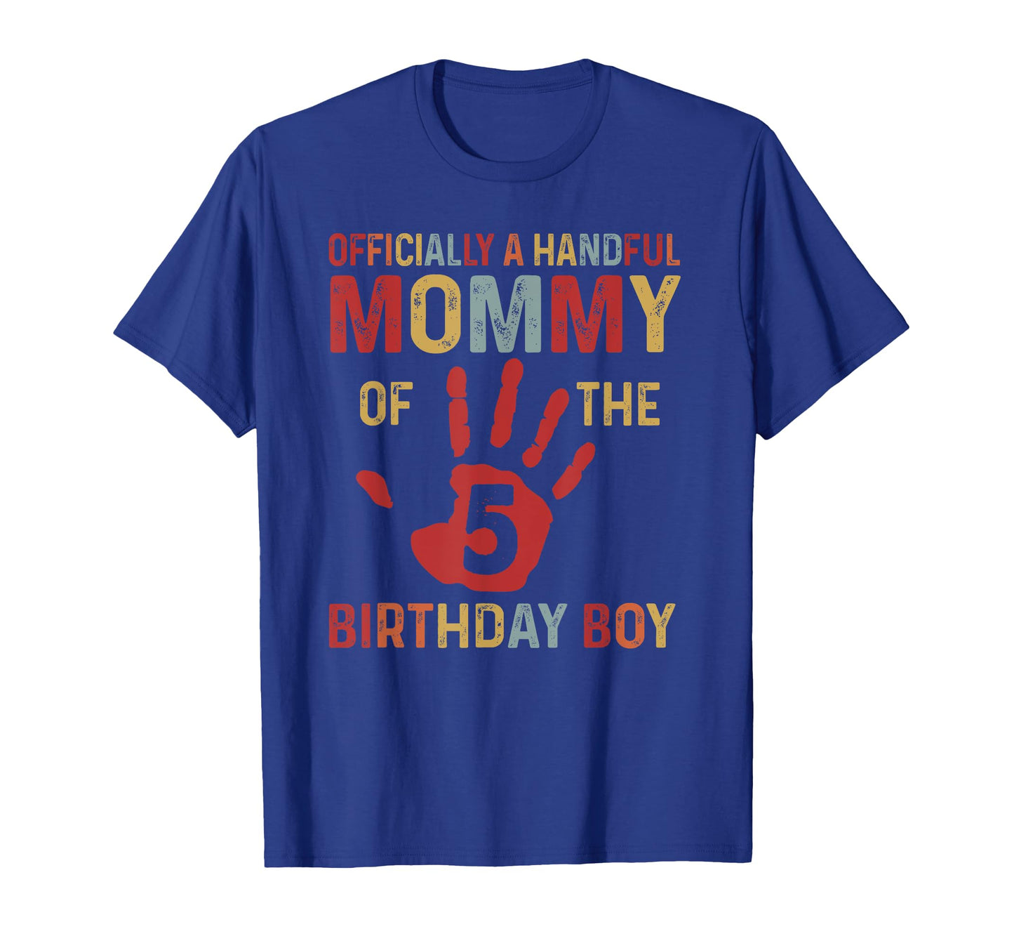 Officially A Handful Mommy Of The Birthday Boy 5 Year Old T-Shirt
