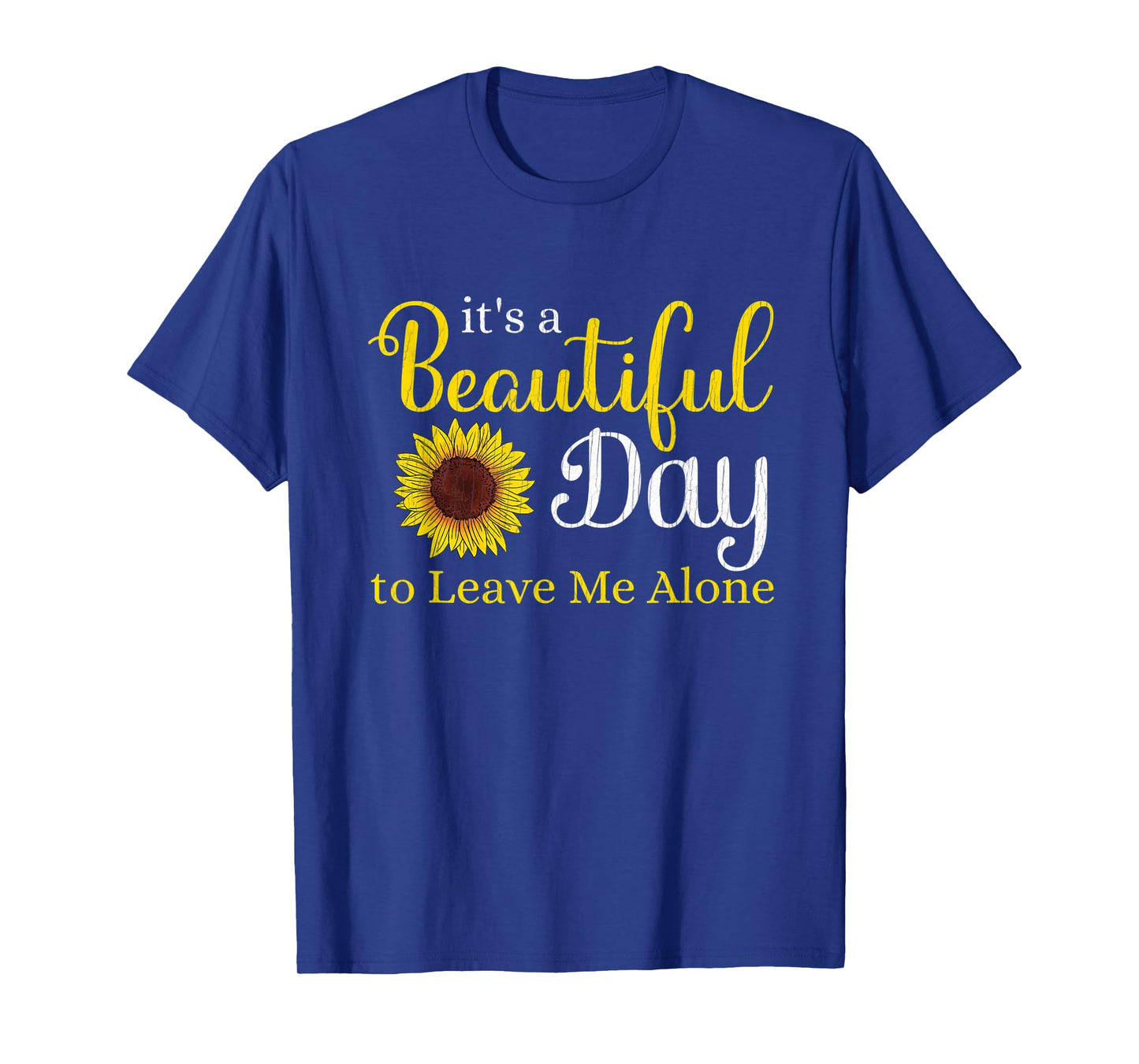 Sunflower Graphic It's A Beautiful Day To Leave Me Alone T-Shirt