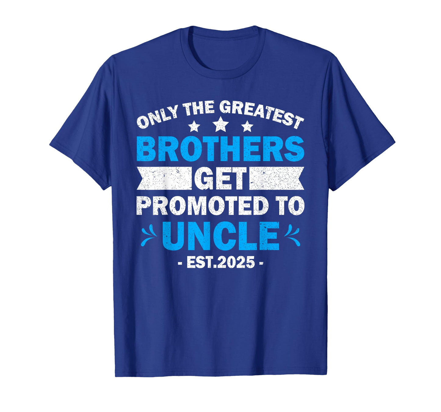 Greatest Brothers Get Promoted To Uncle Est.2025 Fathers Day T-Shirt