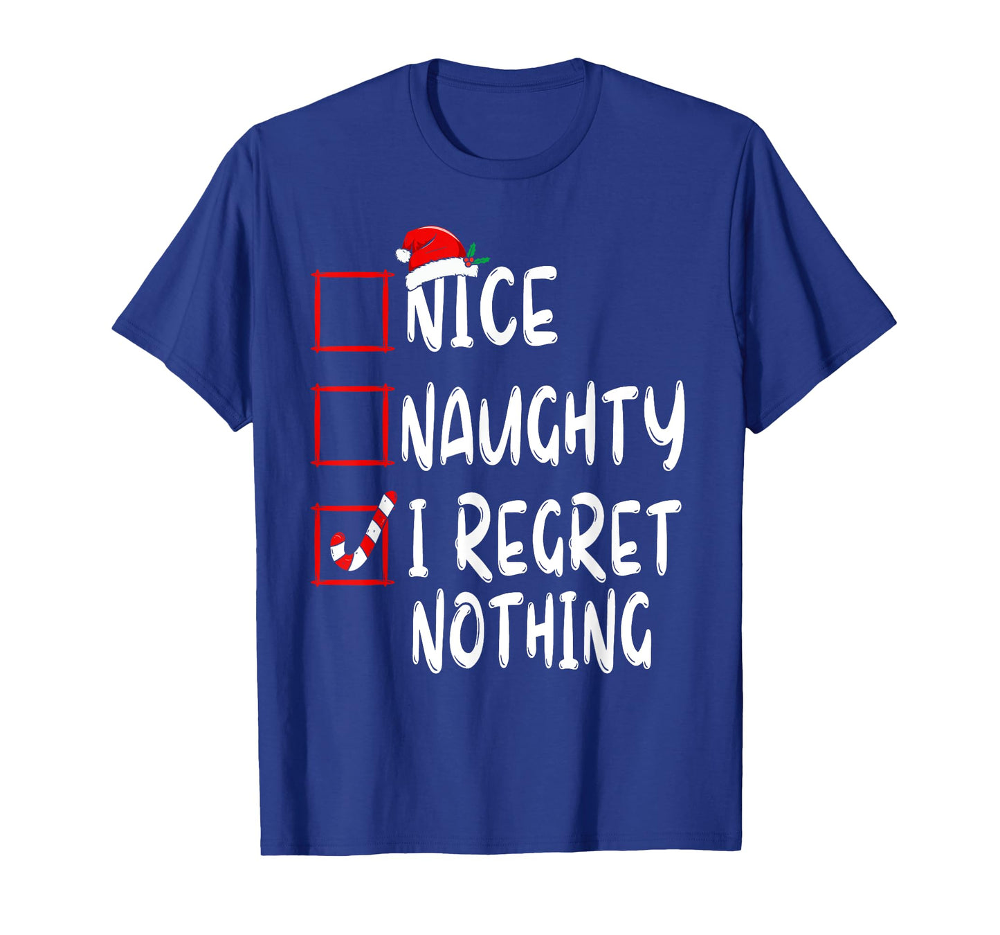 Nice Naughty I Regret Nothing Christmas List Santa Claus T-Shirt