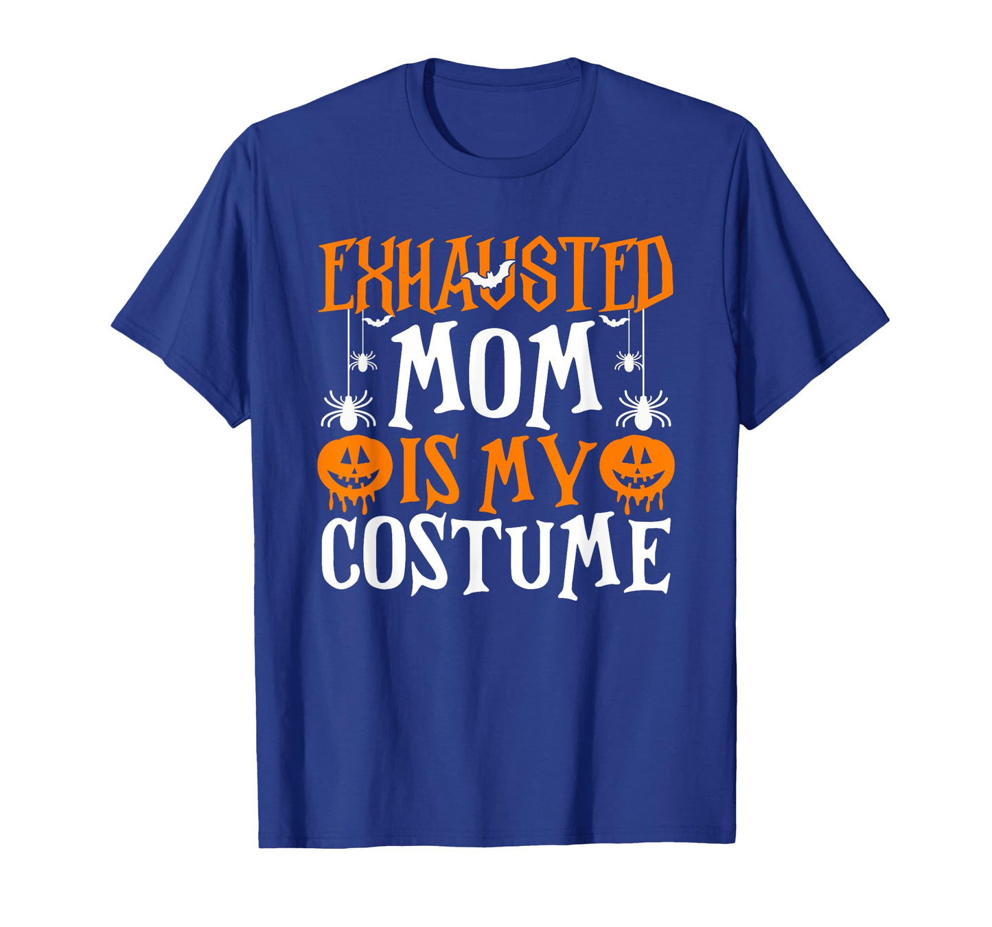 Exhausted Mom Is My Costume Shirt Funny Mama Halloween T-Shirt