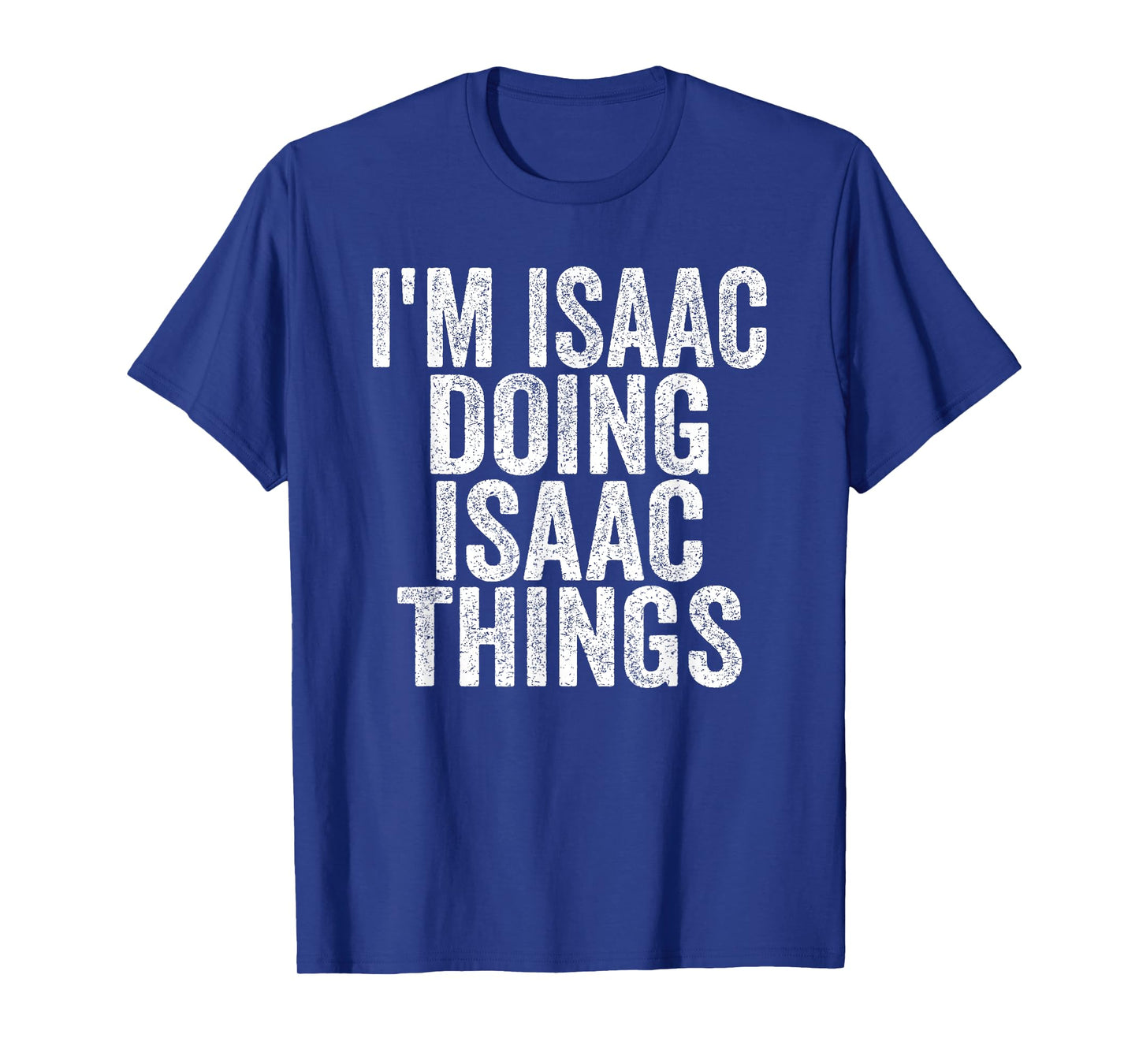 Sarcastic Birthday First Name Text Fun Joke Store I'm Isaac Doing Isaac Things Funny Saying Unisex-Adults & Kids T-Shirt, Black, S