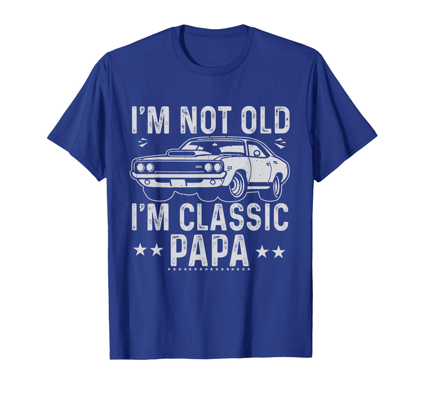 I'm Not Old I'm Classic Papa Father's Day Vintage Car Dad Me T-Shirt