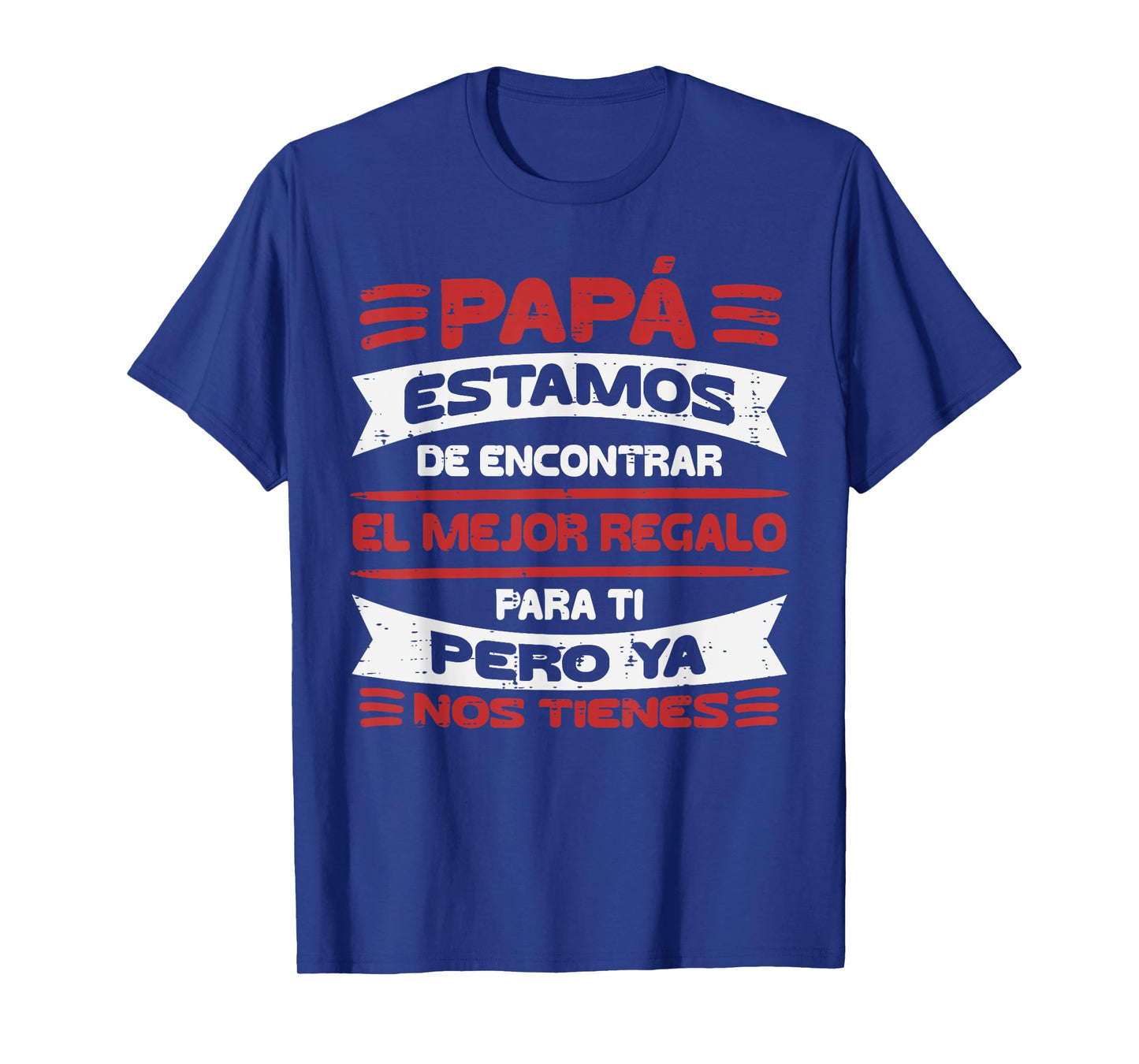 Papa Estamos Mejor Regalo Nos Tienes Fathers Day Spanish Dad T-Shirt