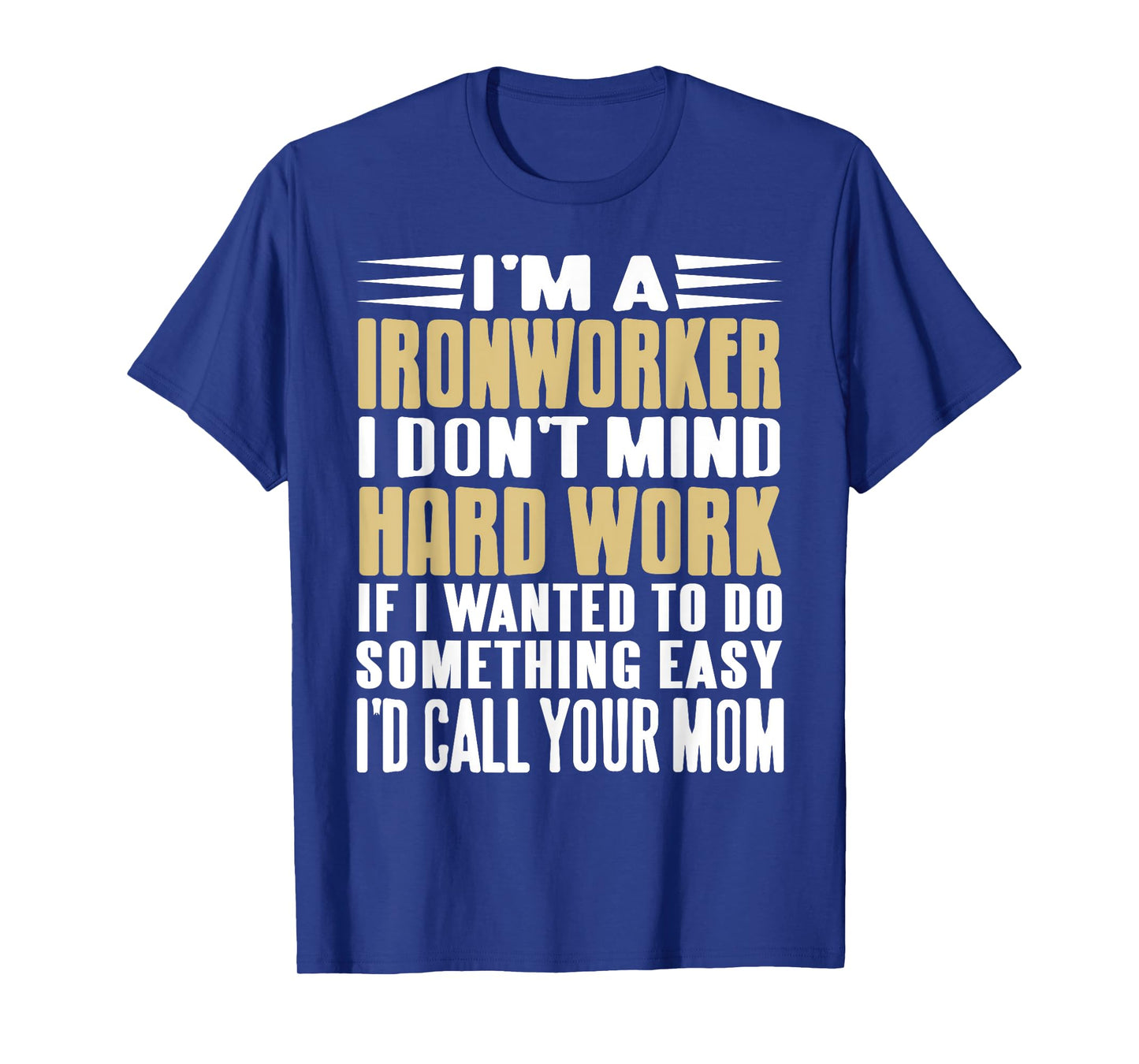 Ironworker I Don’t Mind Tough Jobs Bold Line T-Shirt