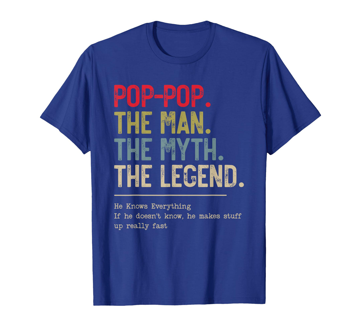 Pop-Pop The Man The Myth The Legend He Knows Everything T-Shirt