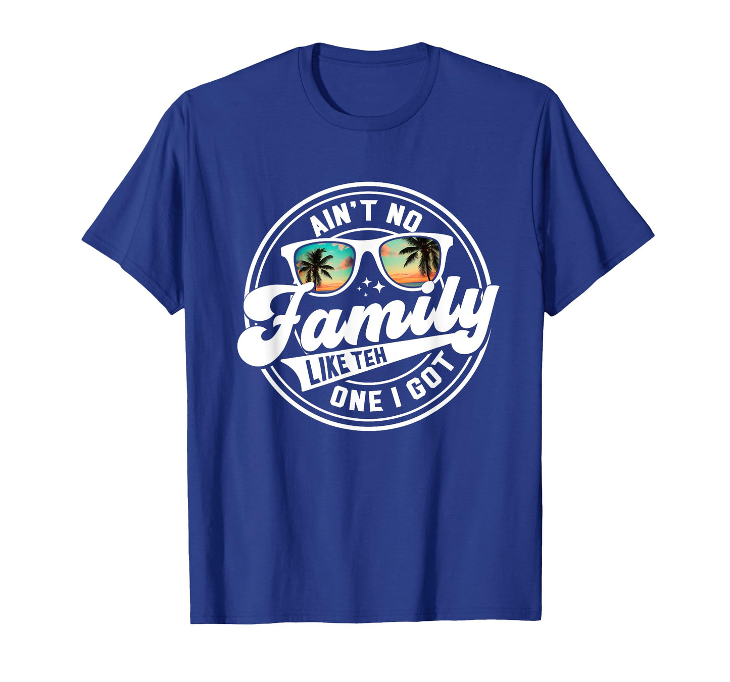 Ain't No Family Like The One I Got Matching Family Reunion T-Shirt