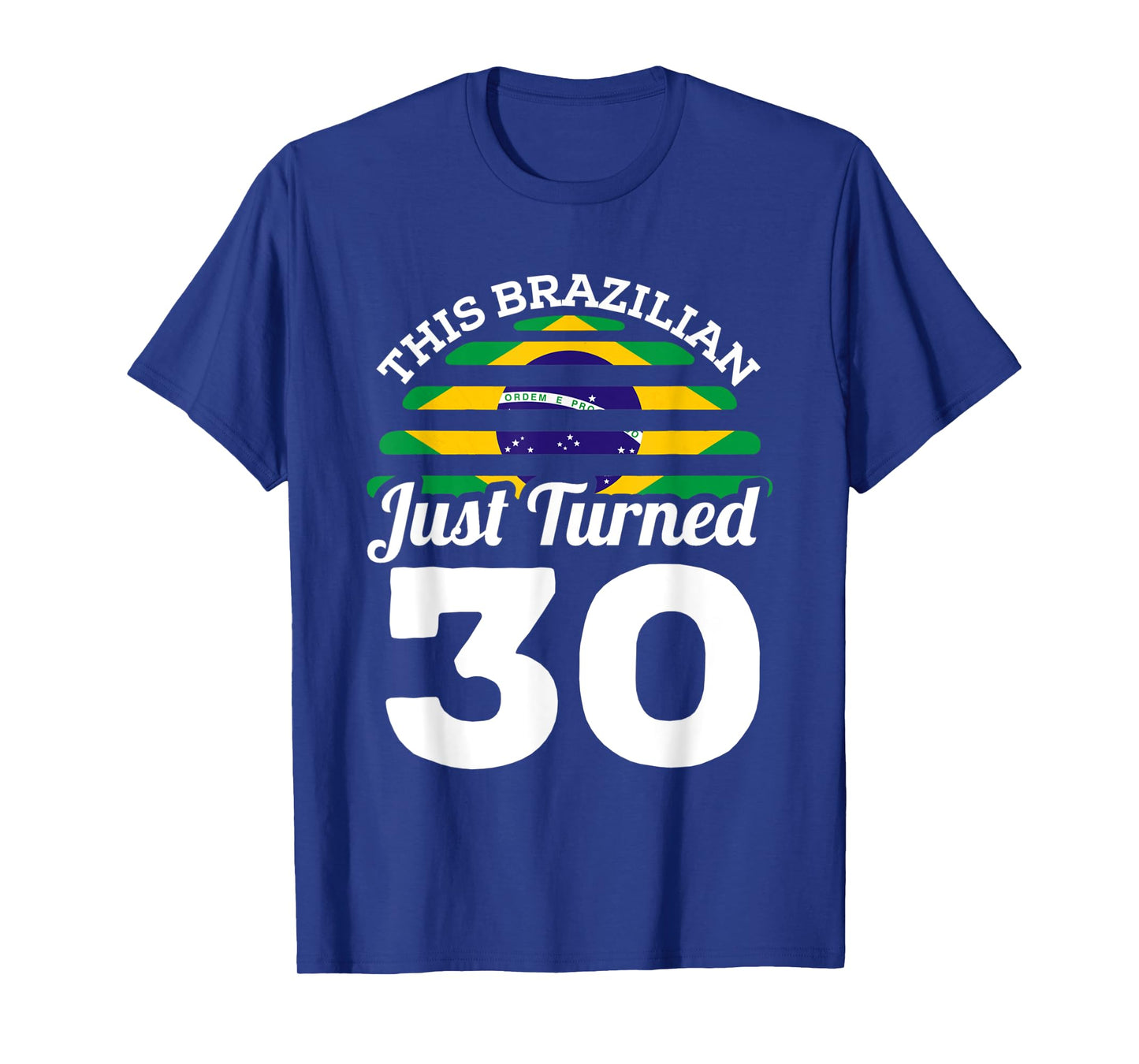 This Brazilian Just Turned 30 Brazil 30th Birthday Gag Gift T-Shirt