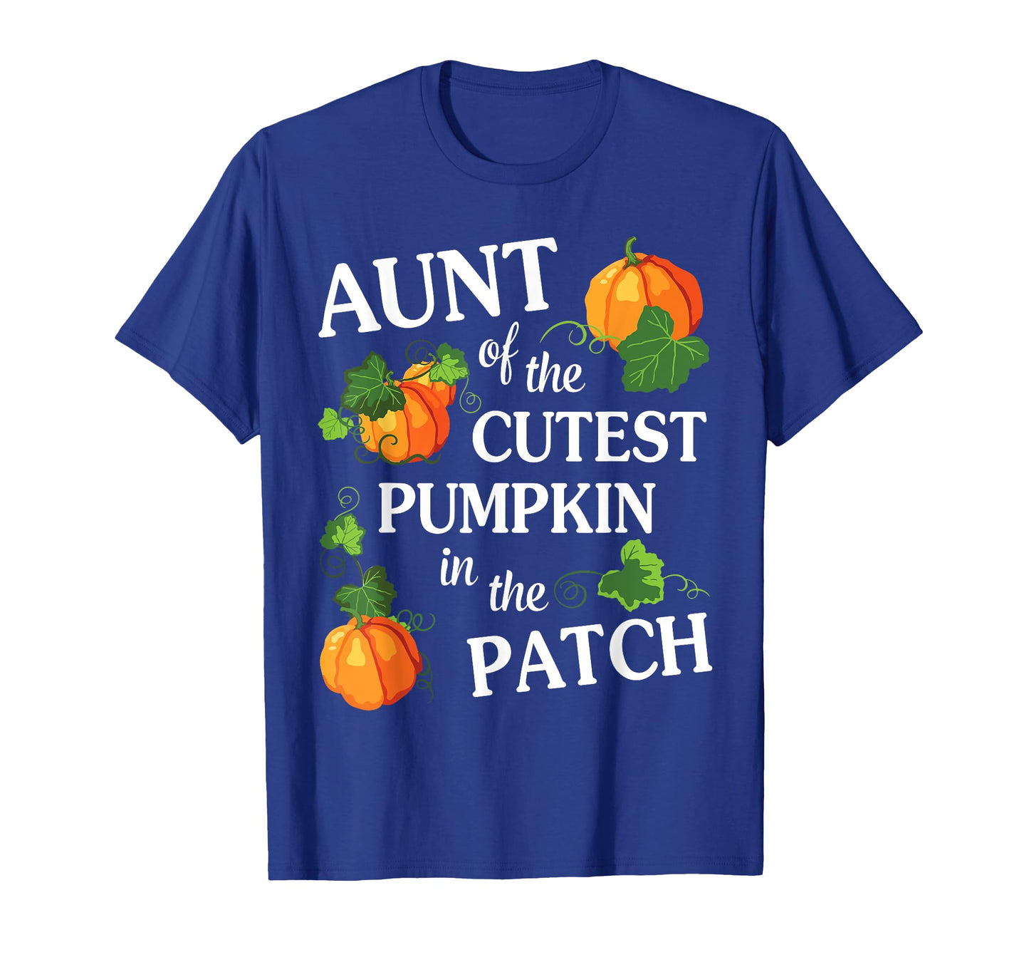 Happy Halloween Day Aunt Of The Cutest Pumpkin In The Patch T-Shirt
