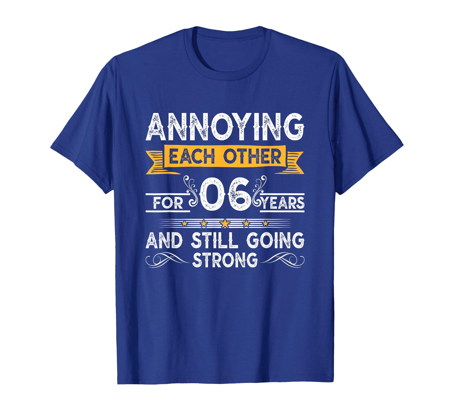 Annoying Each Other For 6th Years 6 Wedding Anniversary T-Shirt