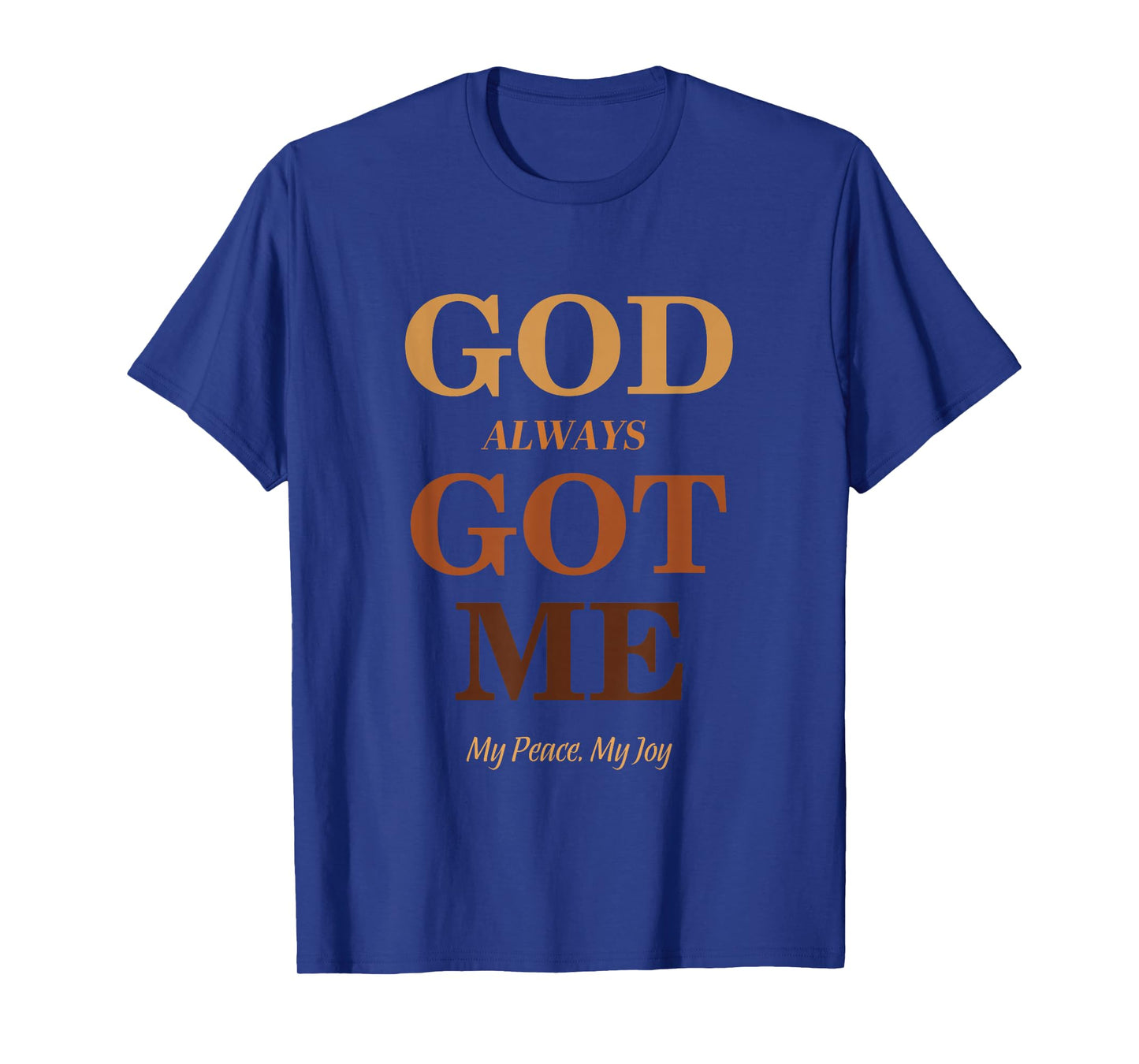 God Always Got Me, My Peace My Joy Cool Quotes Graphic T-Shirt