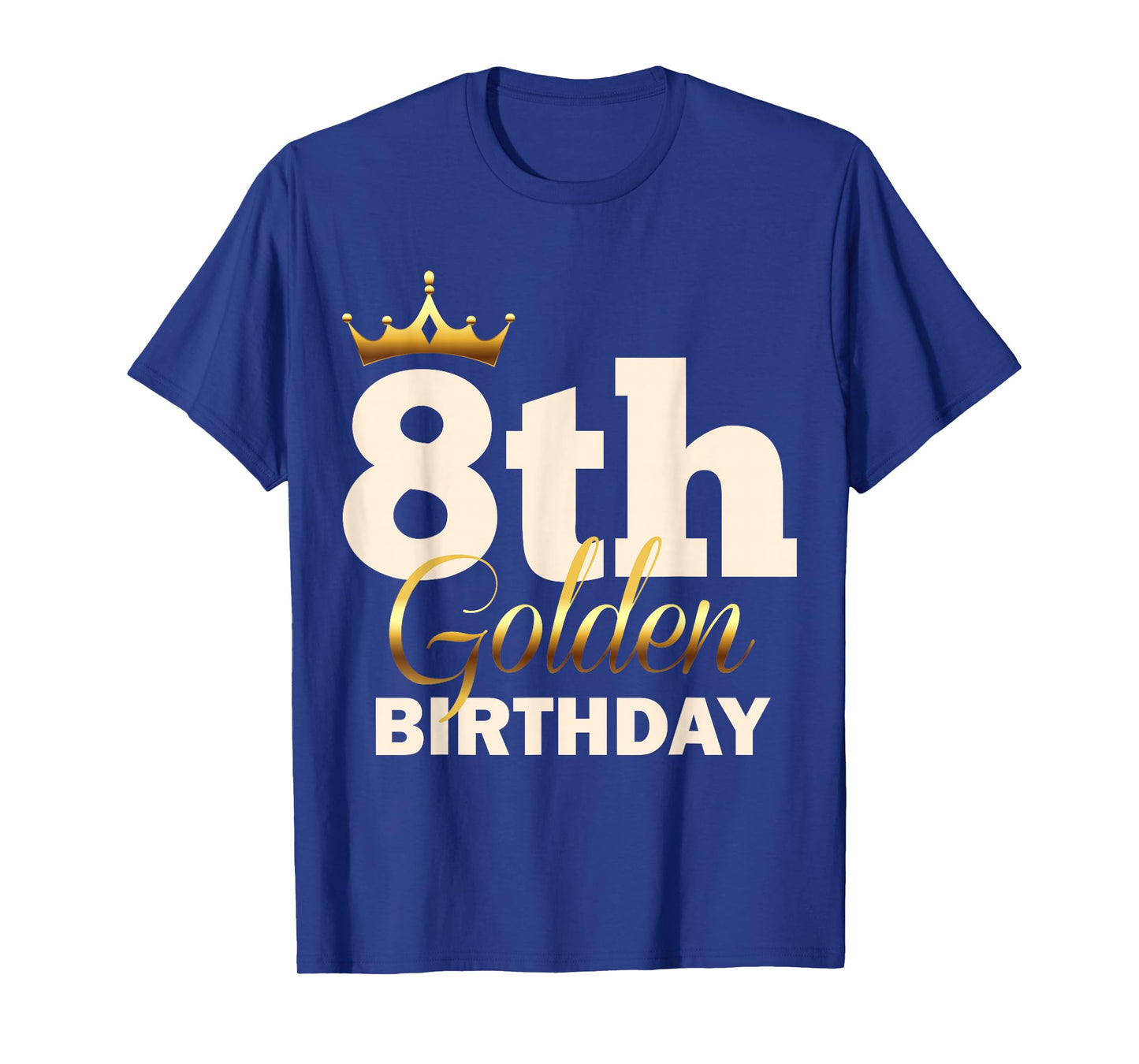 8th Golden Birthday Age Crown 8 Year Old Funny B-Day T-Shirt