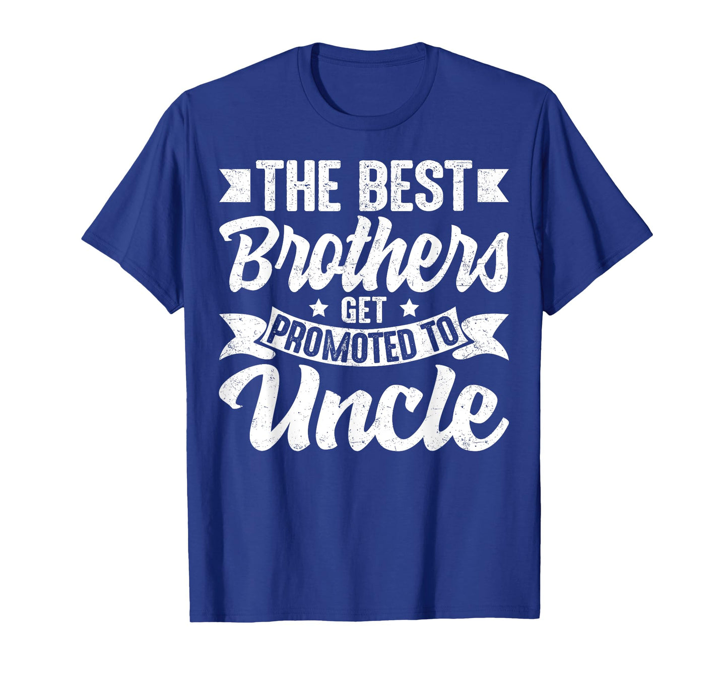 The Best Brothers Get Promoted to Uncle Family Sibling T-Shirt