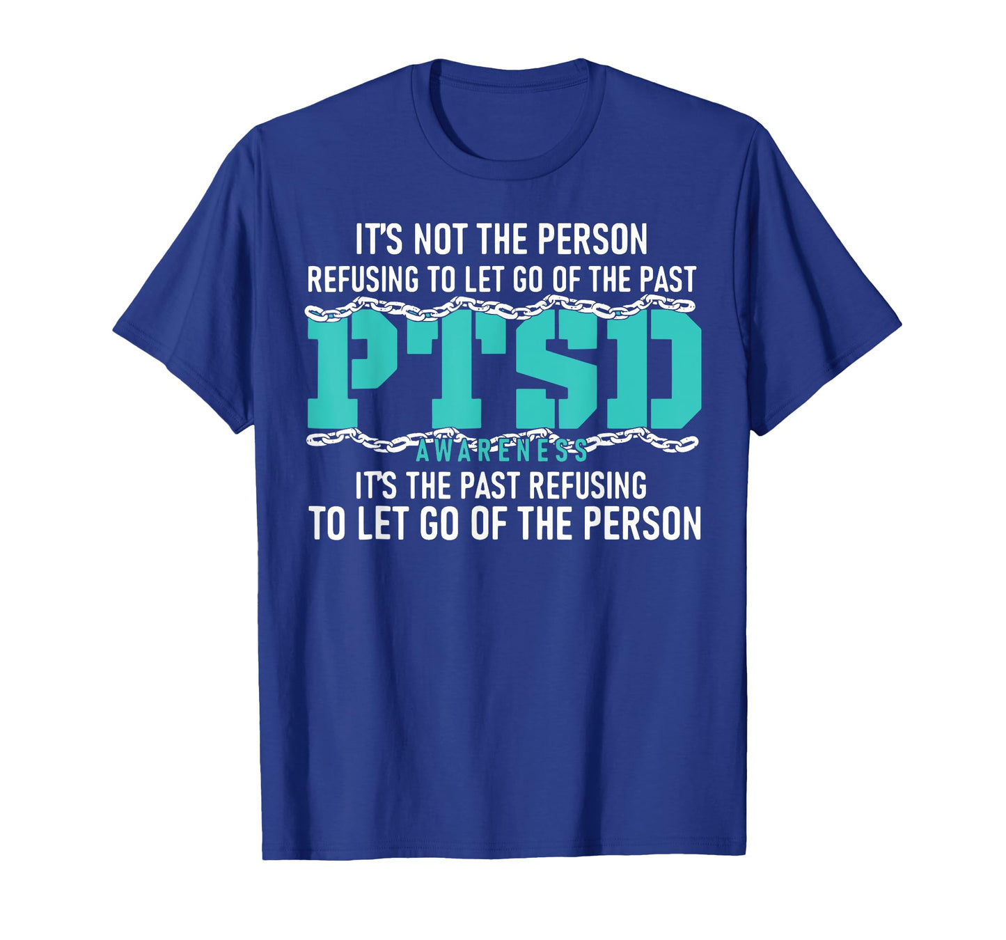 It's Not The Person Refusing To Let Go Of The Past PTSD T-Shirt