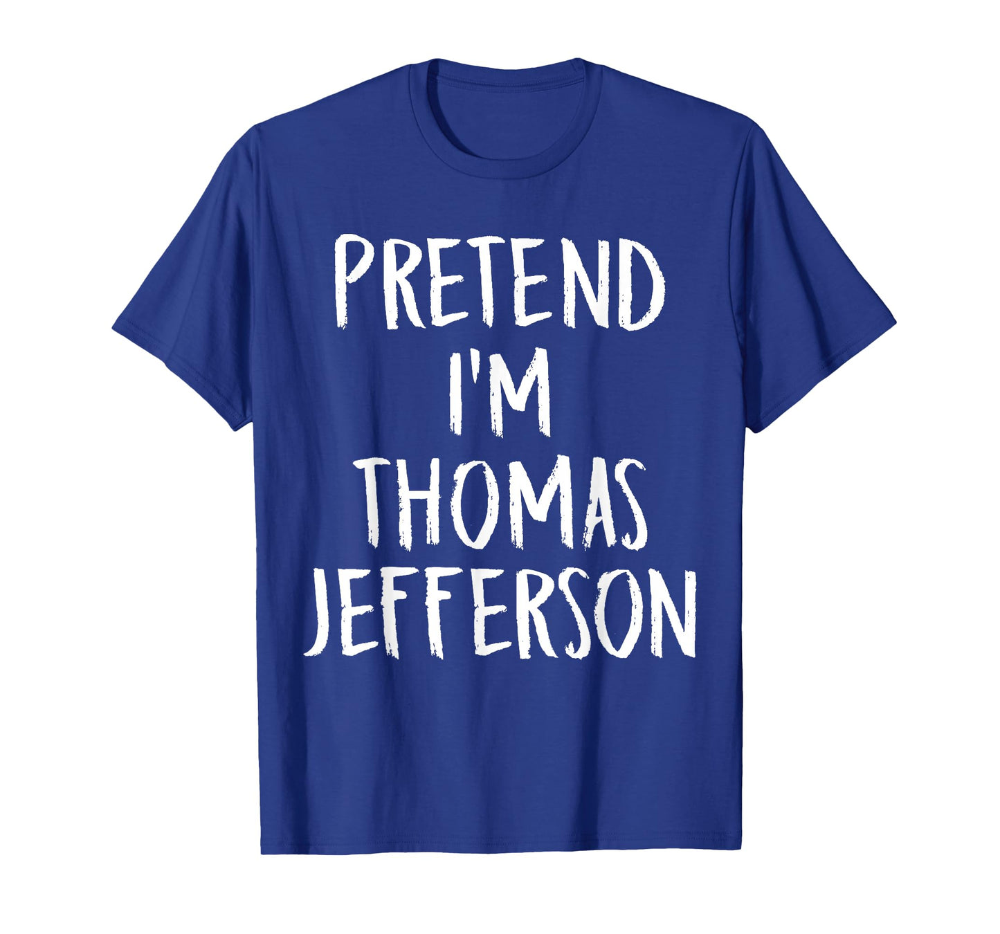 Pretend I'm Thomas Jefferson Family Halloween Party Costume T-Shirt