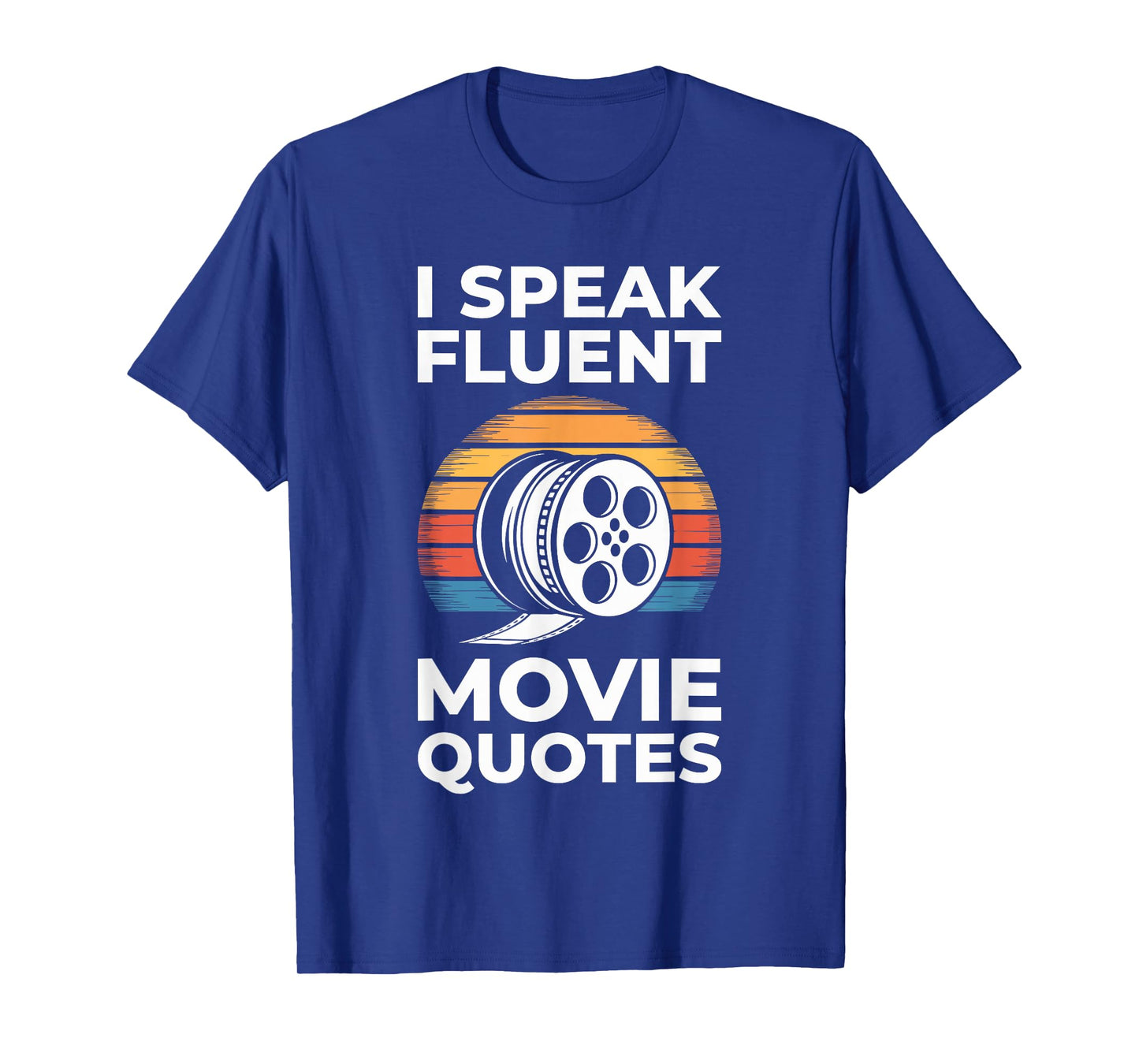 I Speak Fluent Movie Quotes Shirt Men Women Cinema Lover T-Shirt