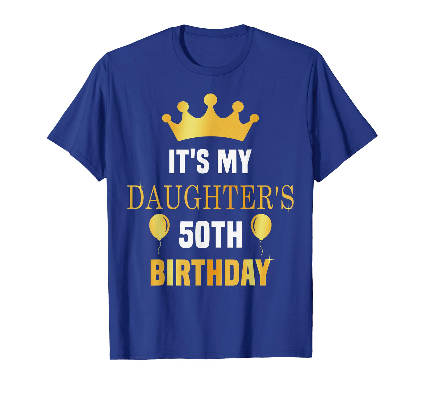 Its My Daughter's 50th Birthday 50 Years Old Golden Bday T-Shirt