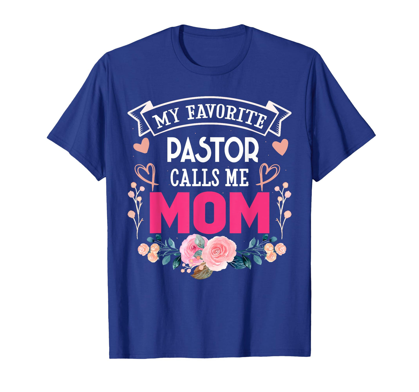 My Favorite Pastor Call Me Mom Happy Mother's Day Costume T-Shirt