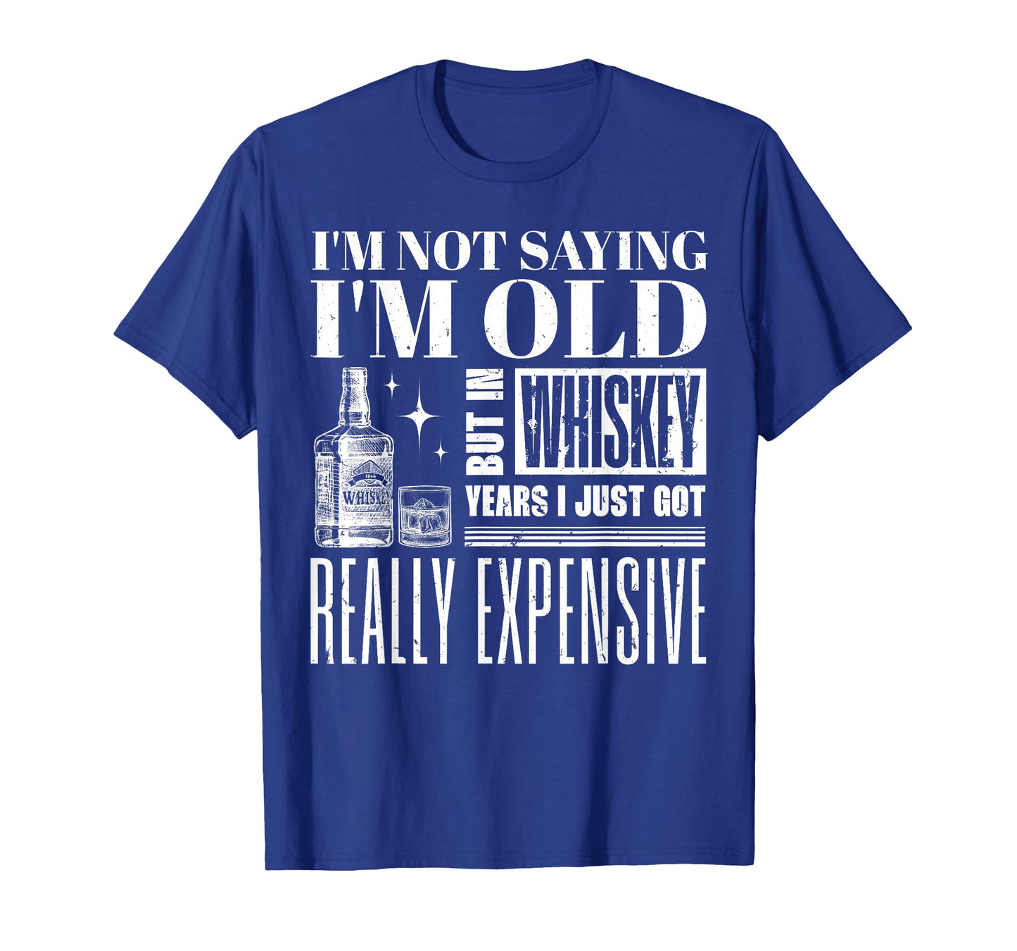 I'm Not Saying I'm Old But In Whiskey Years Whiskey Boubon T-Shirt